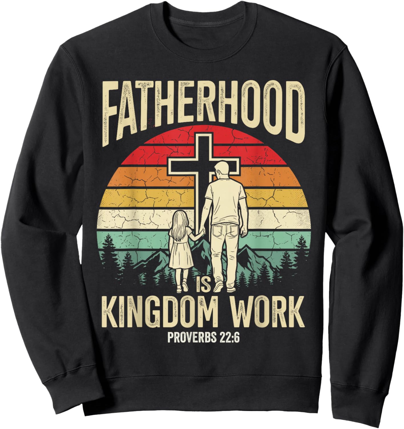 Fatherhood is Kingdom Work Sweatshirt - Sweatshirt | Black