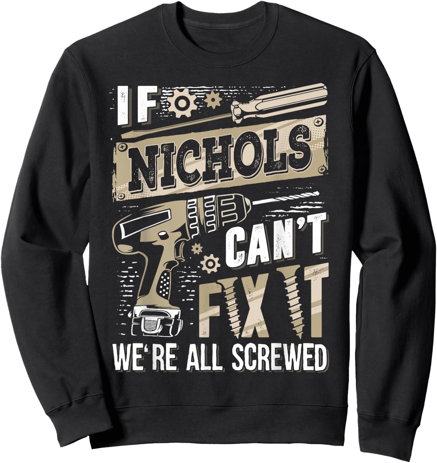 If NICHOLS Can't Fix It We're All Screwed Family Name Sweatshirt - Sweatshirt | Black