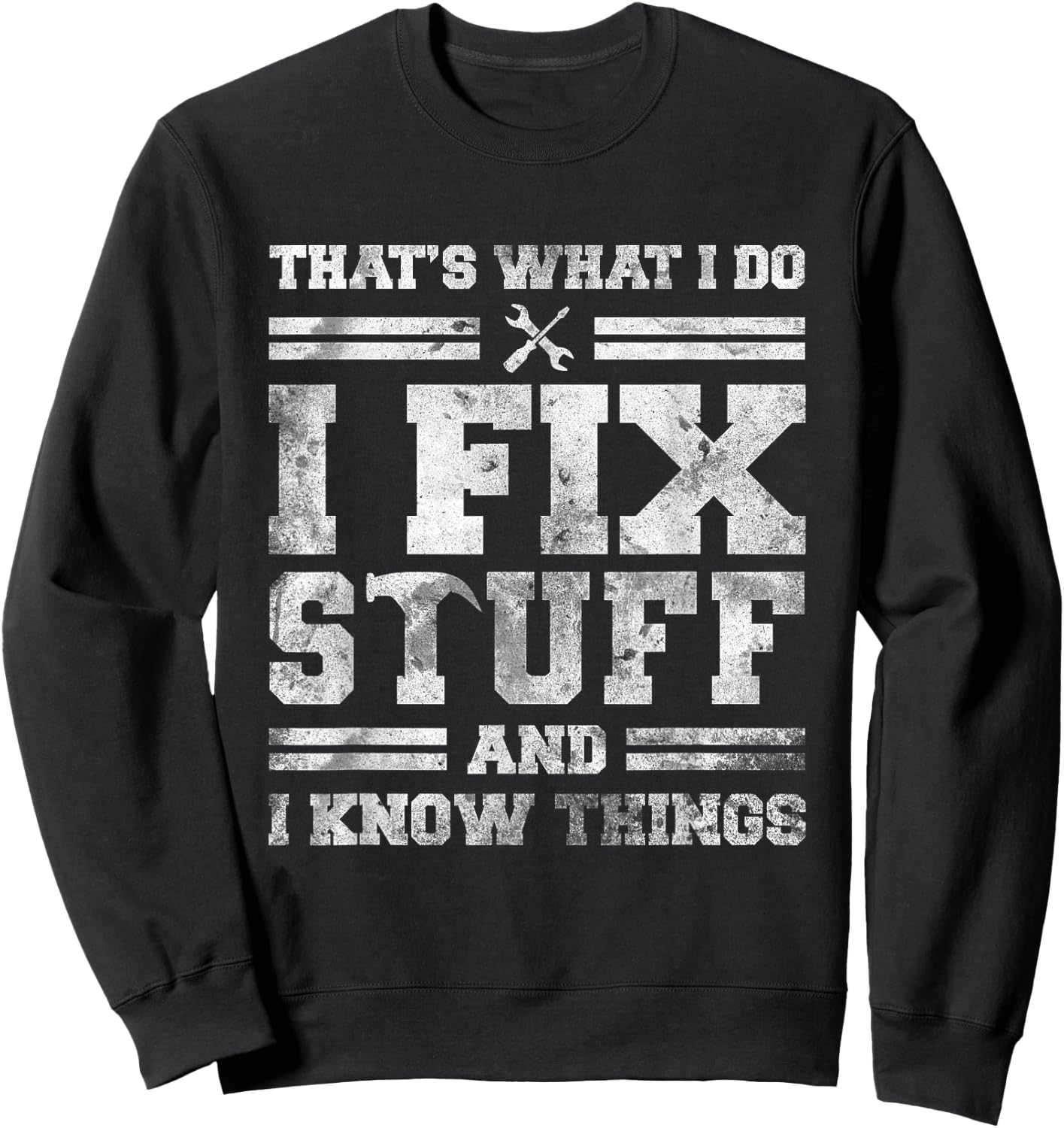 That's What I Do I Fix Stuff And I Know Things Funny Saying Short Sleeve Sweatshirt - Sweatshirt | Black