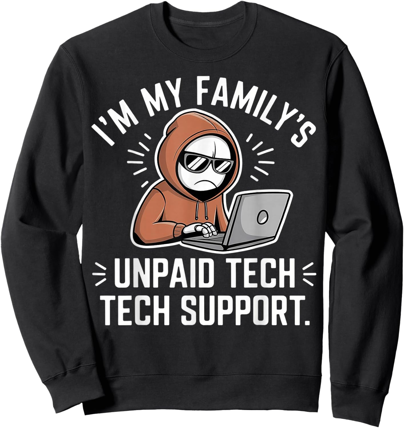 I'm my Family's Unpaid Tech Support Funny Computer Engineer Sweatshirt - Sweatshirt | Black