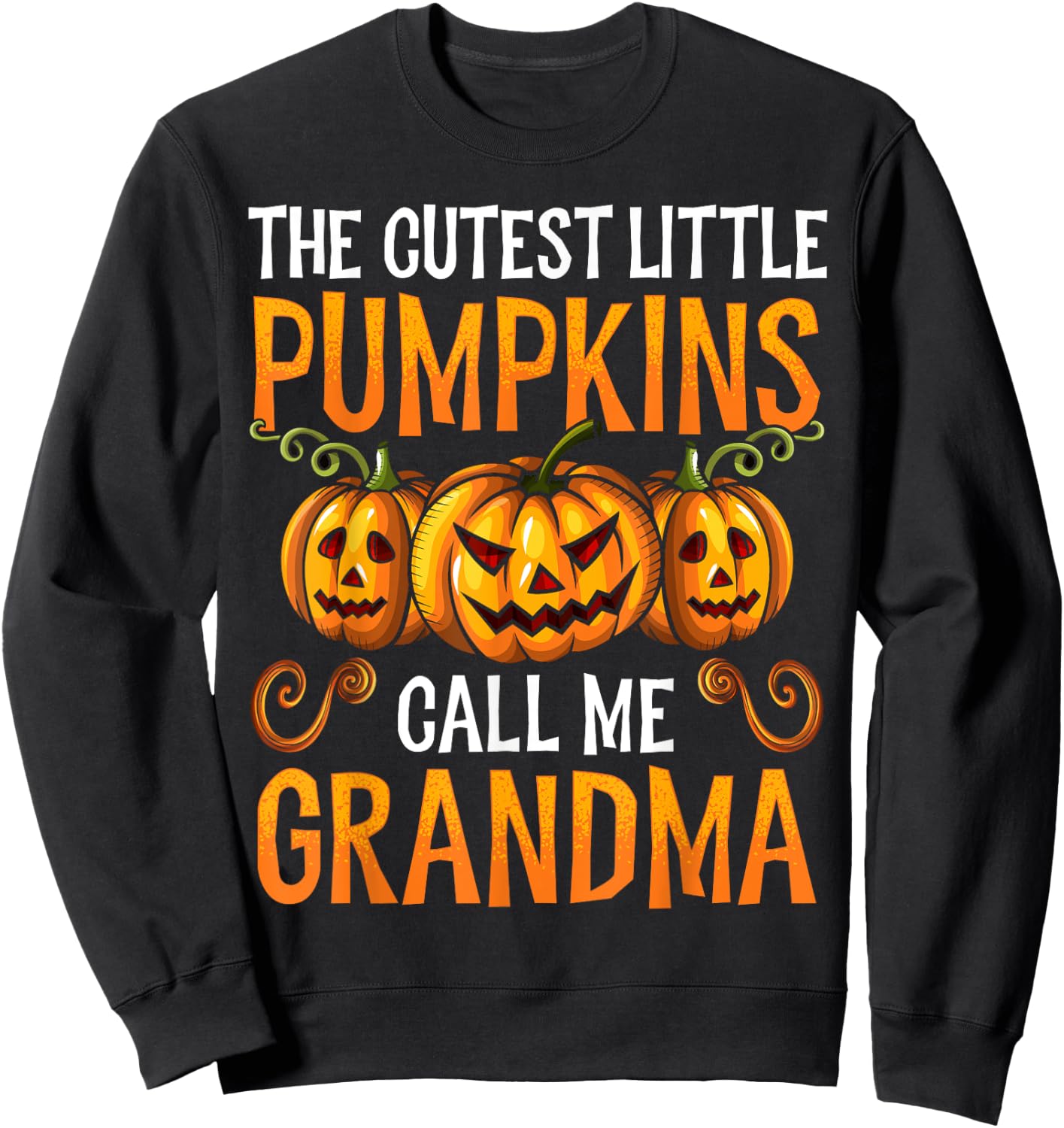 Grandma Halloween The Cutest Little Pumpkins Call Me Grandma Sweatshirt - Sweatshirt | Black