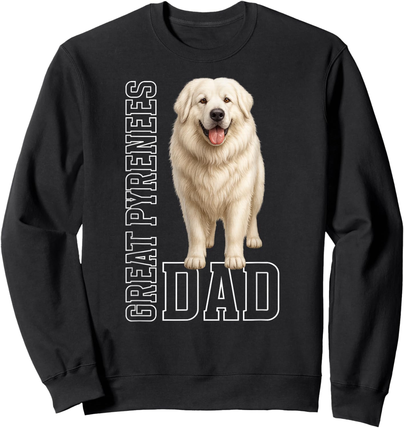 Great Pyrenees Dad Great Pyrenees Owner Sweatshirt - Sweatshirt | Black