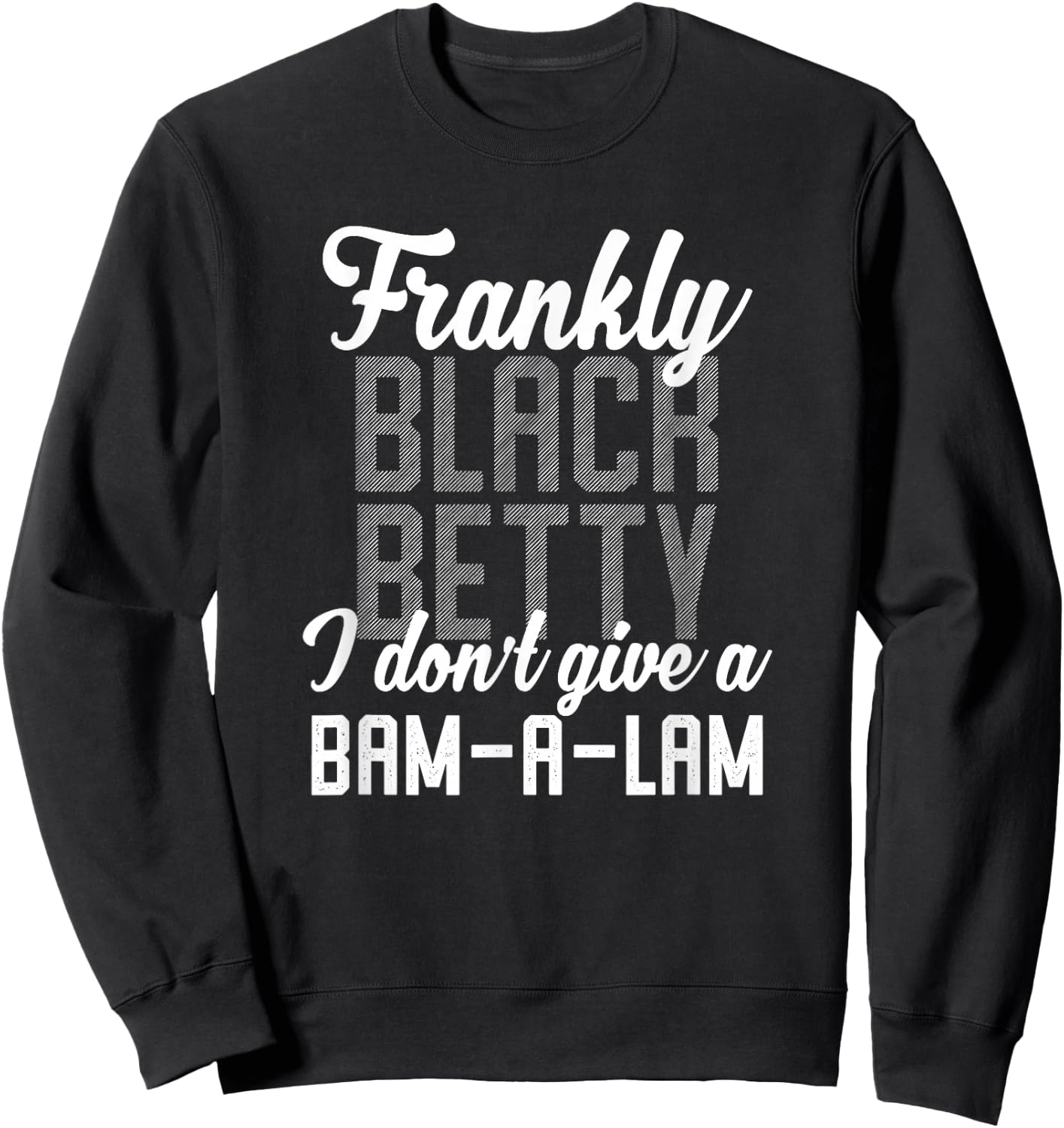 Funny Lyrics Mashup Black Betty Bam-a-Lam Sweatshirt - Sweatshirt | Black