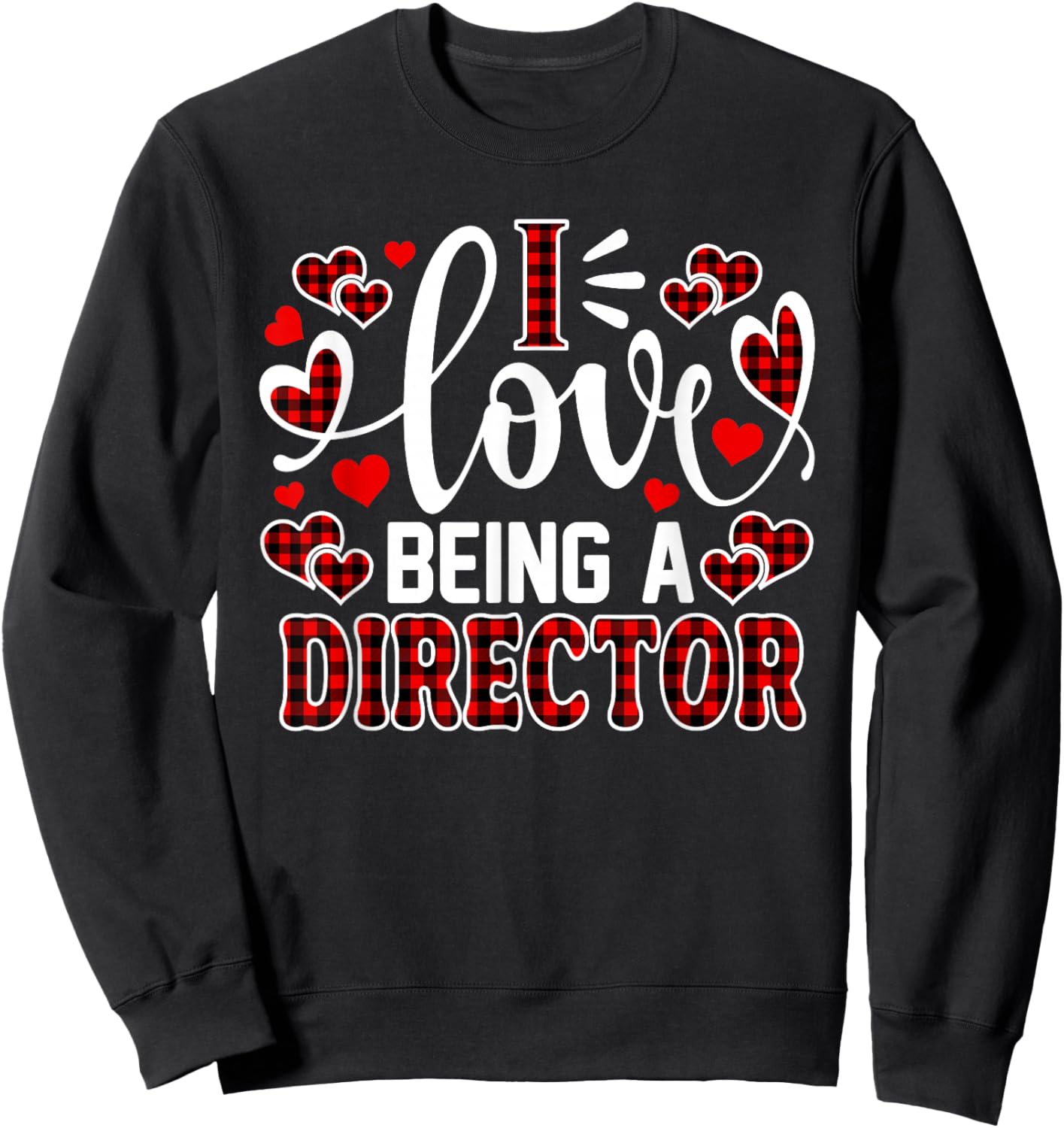 I Love Being A Director Cute Heart Valentine's Day Sweatshirt - Sweatshirt | Black