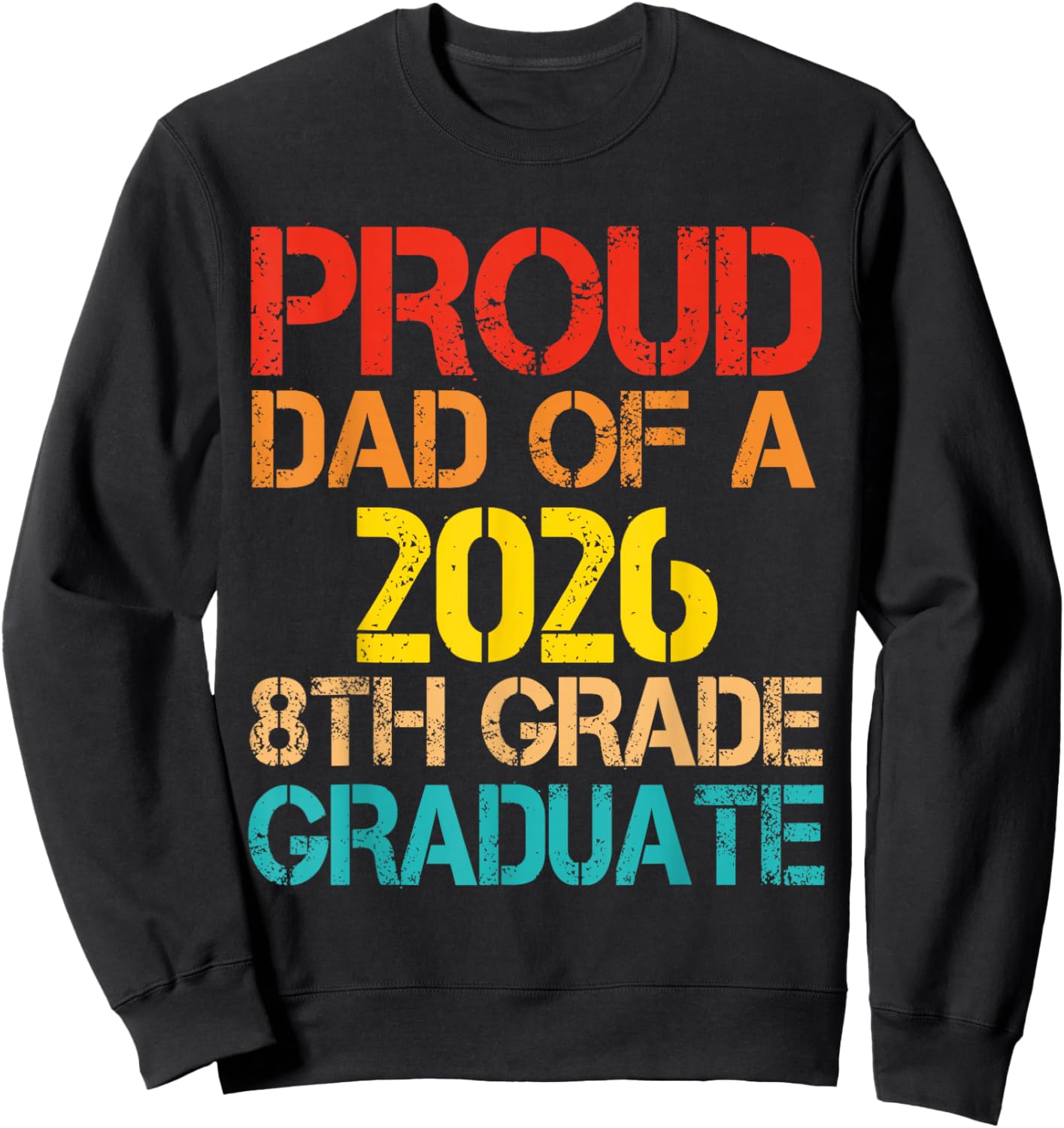 Proud Dad of A 2026 8th Grade Graduate Father Graduation Sweatshirt - Sweatshirt | Black