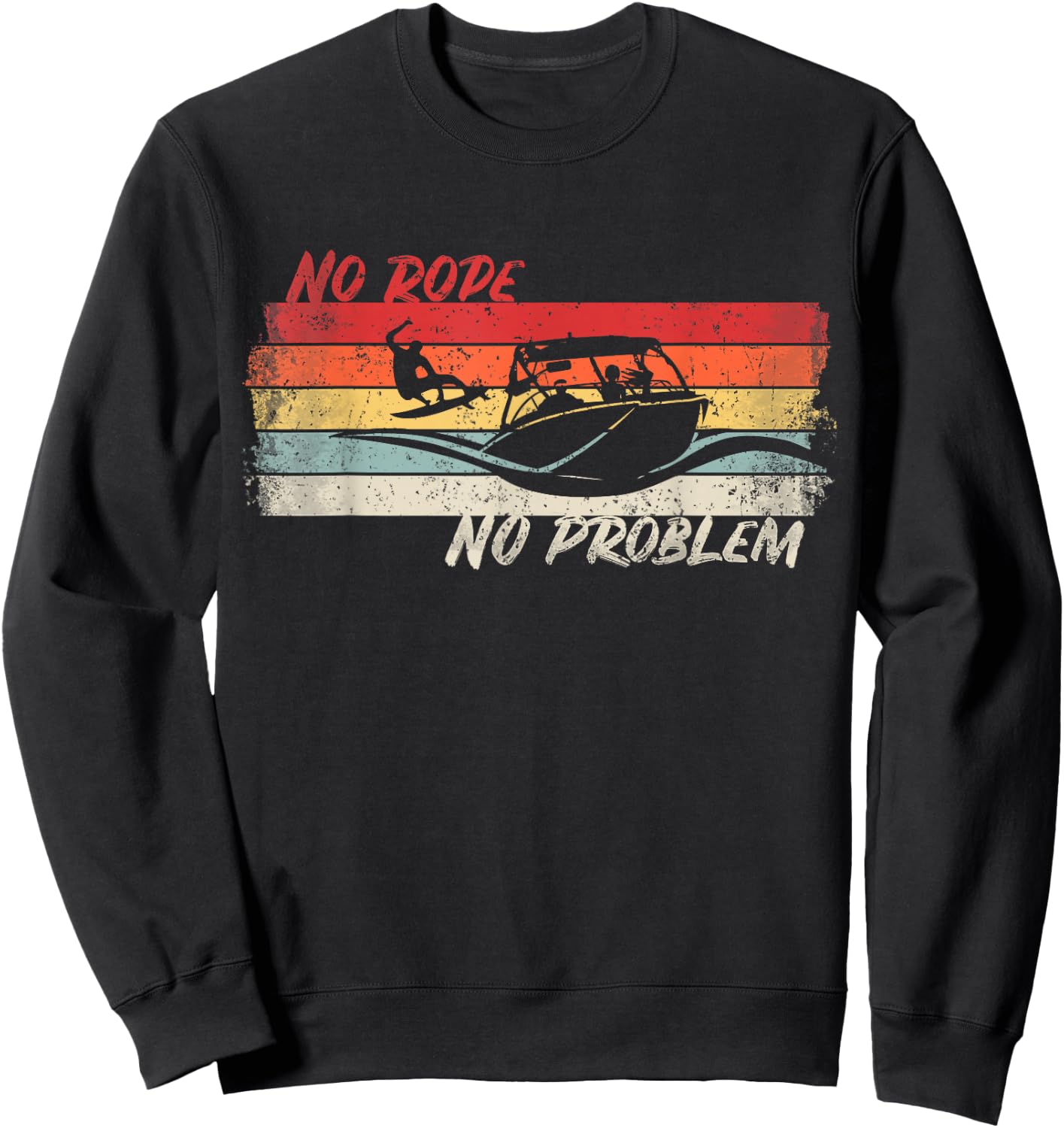 No Rope No Problem Wakesurfing Boat Lake Surf Shirt Wakesurf Sweatshirt - Sweatshirt | Black