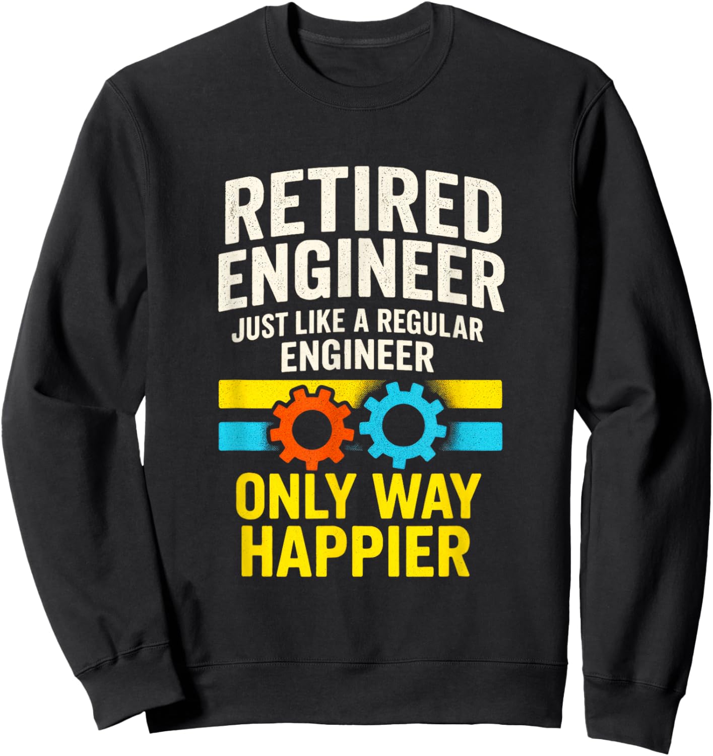 Retired Engineer - Humor Gears Retirement Happiness Sweatshirt - Sweatshirt | Black