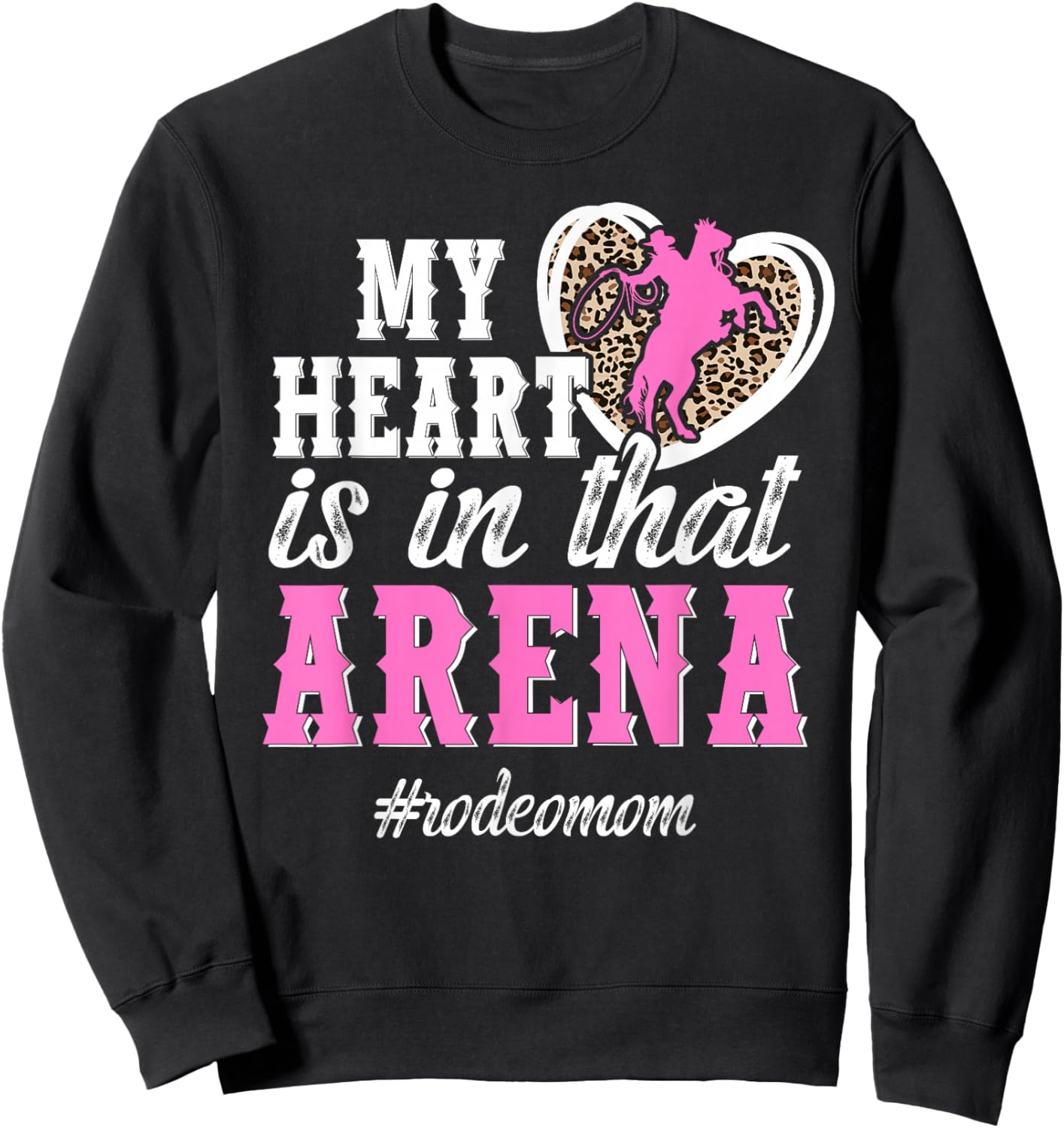 in that Arena Rodeo Mom of A Rodeo Rider Mother Rodeo Mama Sweatshirt - Sweatshirt | Black