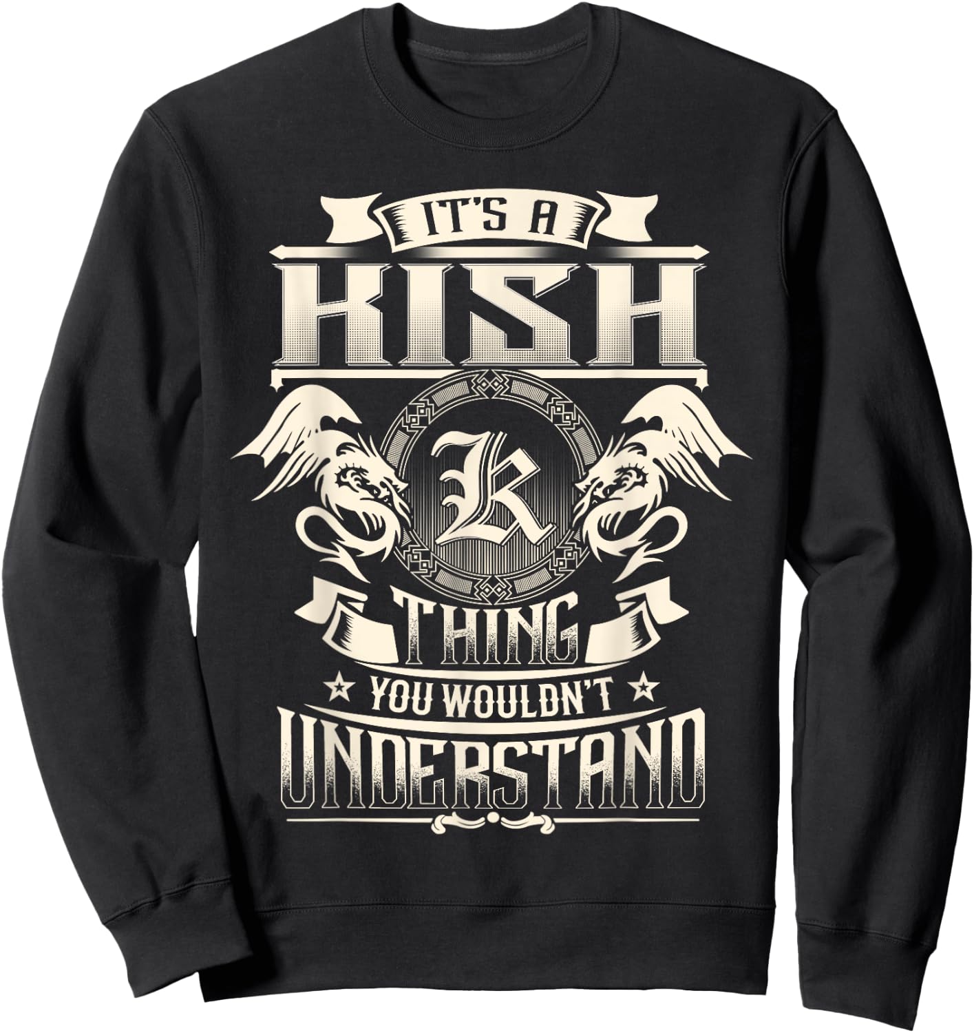 It's A KISH Thing You Wouldn't Understand Family Name Sweatshirt - Sweatshirt | Black