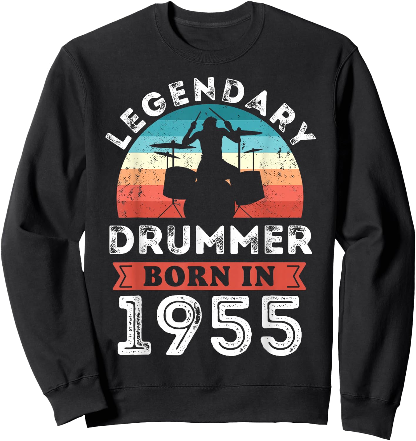 Legendary Drummer born 1955 70th Birthday Gifts Drumming Sweatshirt - Sweatshirt | Black