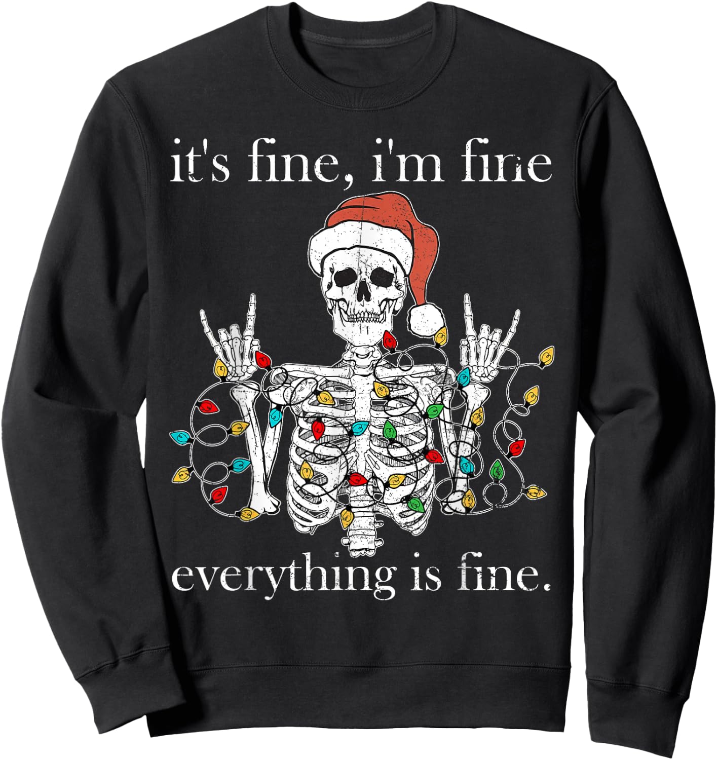 It's Fine I'm Fine Everything Is Fine Christmas Skeleton Sweatshirt - Sweatshirt | Black