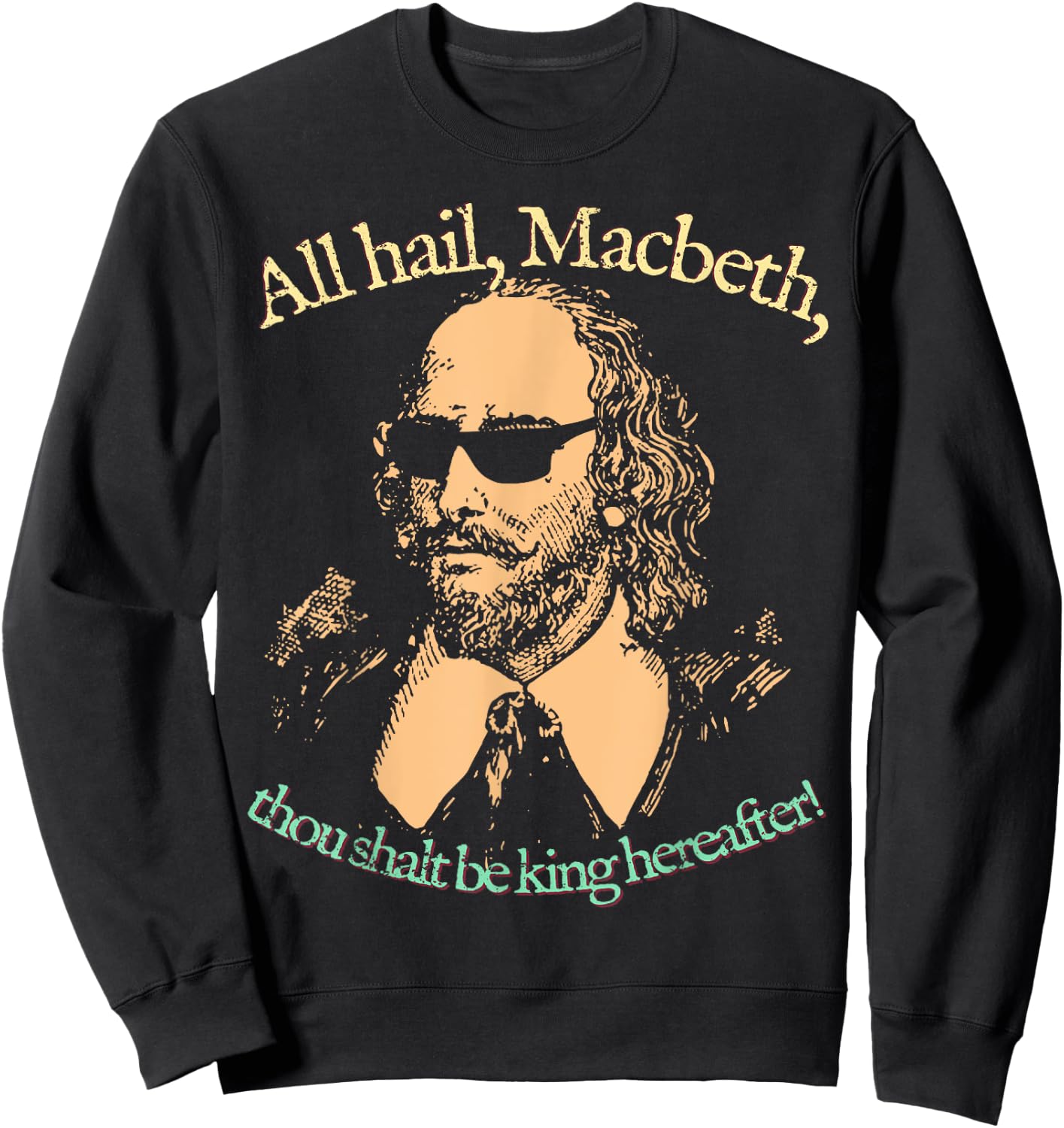 All Hail Macbeth. King Hereafter. Shakespeare Sunglasses Sweatshirt - Sweatshirt | Black