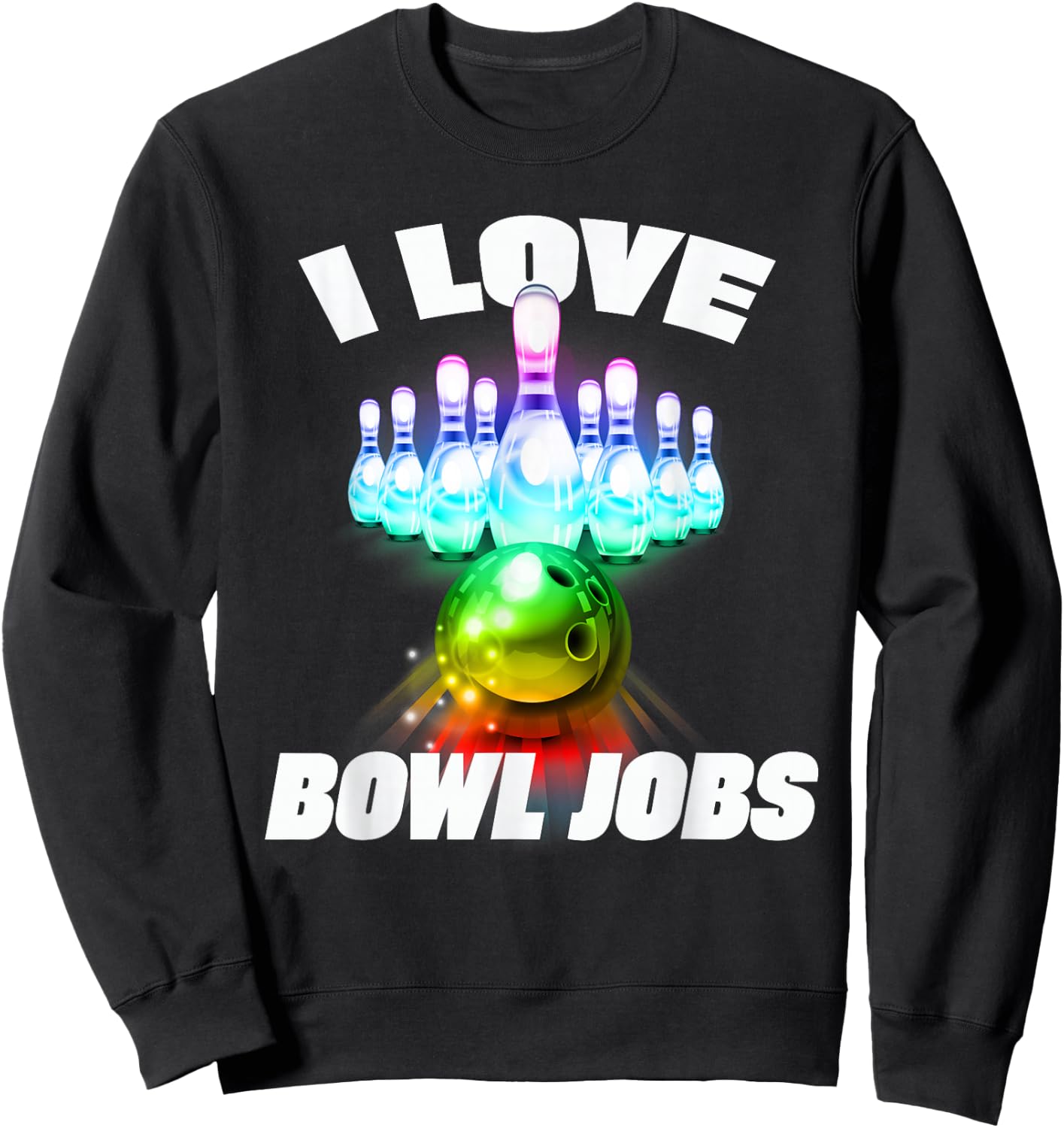 I love Bowl Jobs Gay rainbow matching team bowling Sweatshirt - Sweatshirt | Black