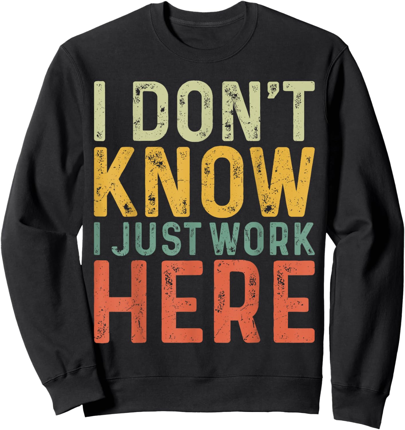 Funny I Don't Know I Just Work Here Sarcastic Men Sweatshirt - Sweatshirt | Black