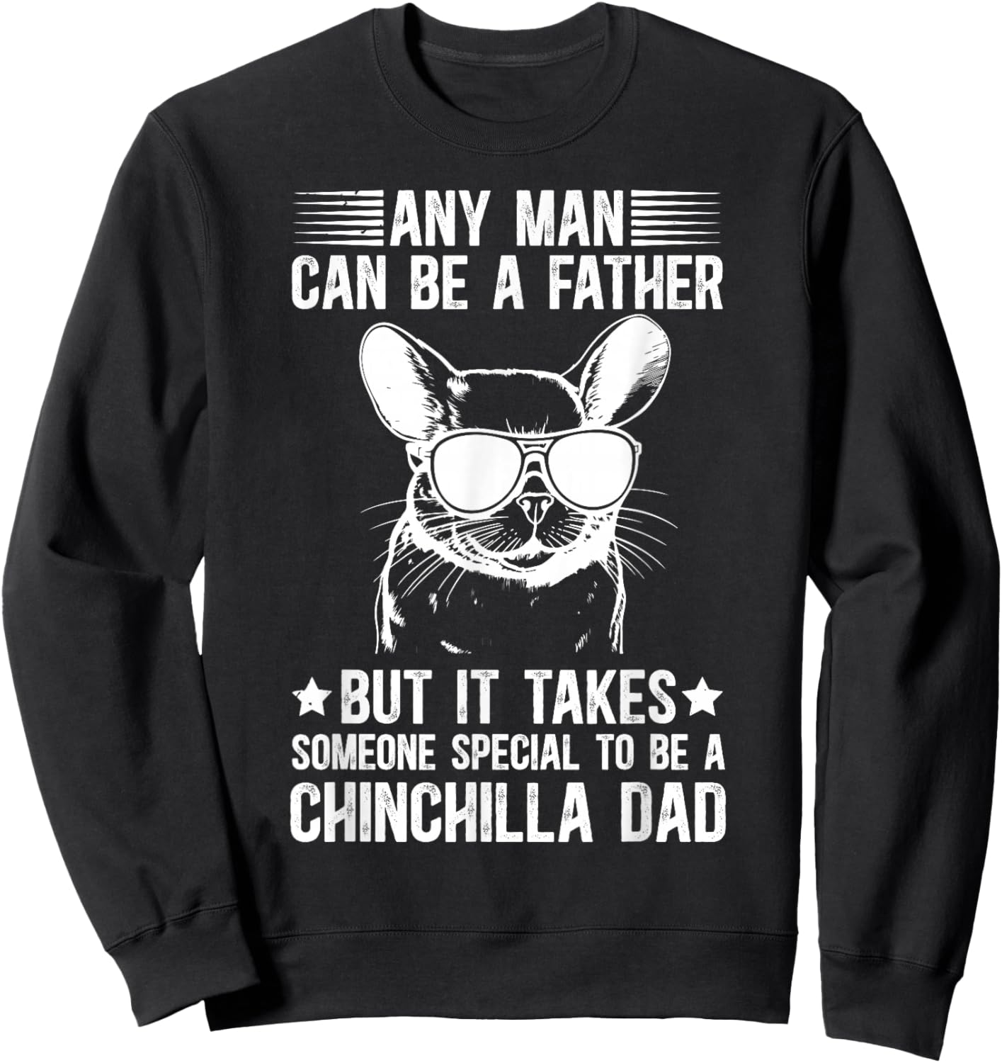 to Be A Chinchilla Dad Chinchilla Owner Chinchilla Lover Sweatshirt - Sweatshirt | Black