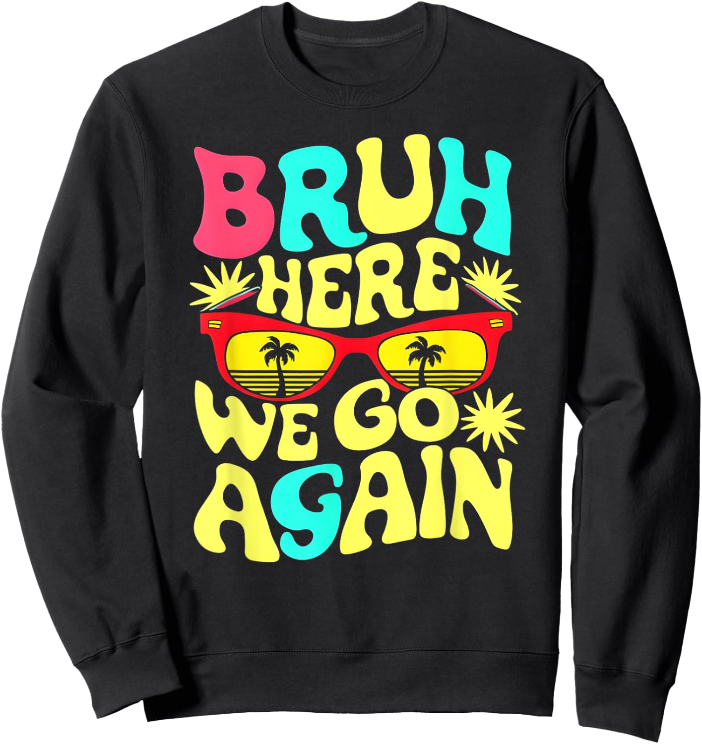 Bro First Day of School Back To School Bruh Here We Go Again Sweatshirt - Sweatshirt | Black