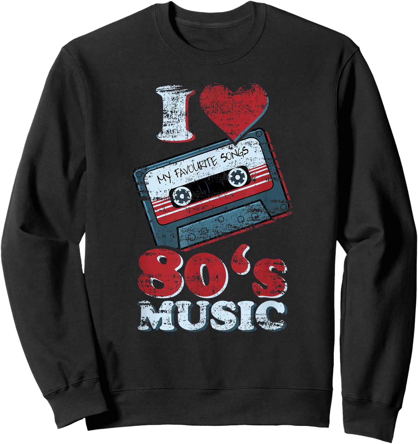 I LOVE 80s MUSIC Old School Retro Funny Sweatshirt - Sweatshirt | Black