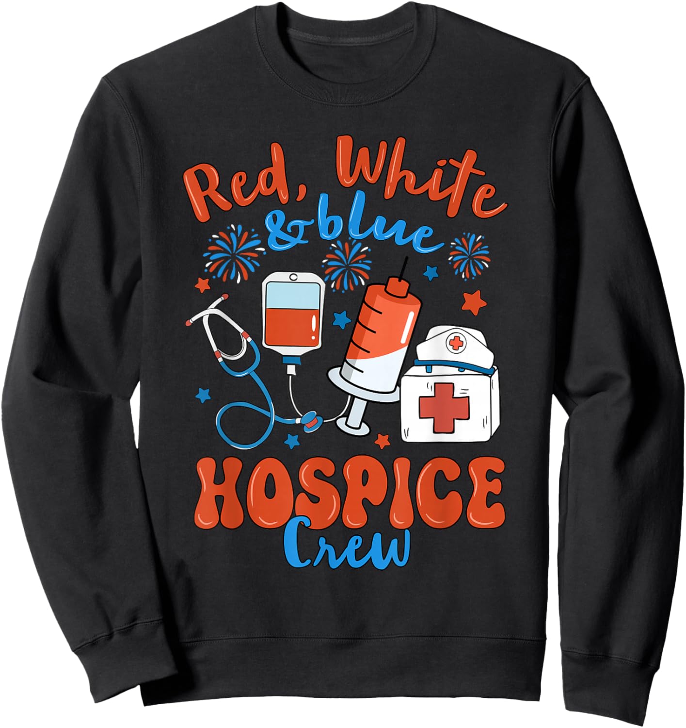 Red White Blue Hospice Crew Fireworks 4th of July Sweatshirt - Sweatshirt | Black