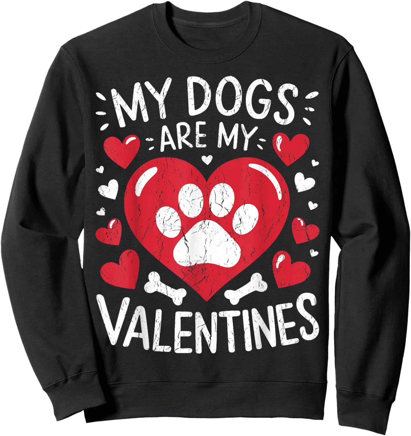 Valentines Day Dog My Dogs Are My Valentines Sweatshirt - Sweatshirt | Black