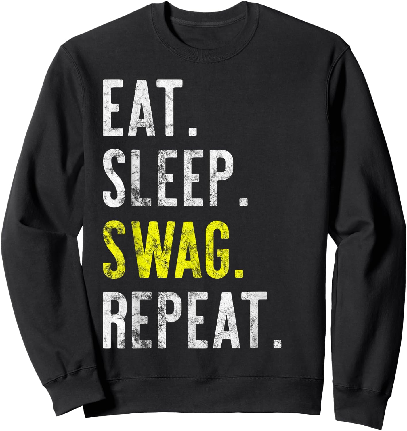 Eat Sleep SWAG Repeat Distressed Sweatshirt - Sweatshirt | Black
