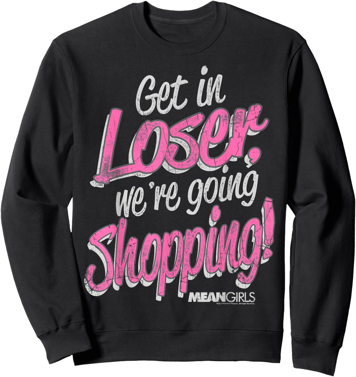 Mean Girls Get in Loser We're Going Shopping Graphic Sweatshirt - Sweatshirt | Black