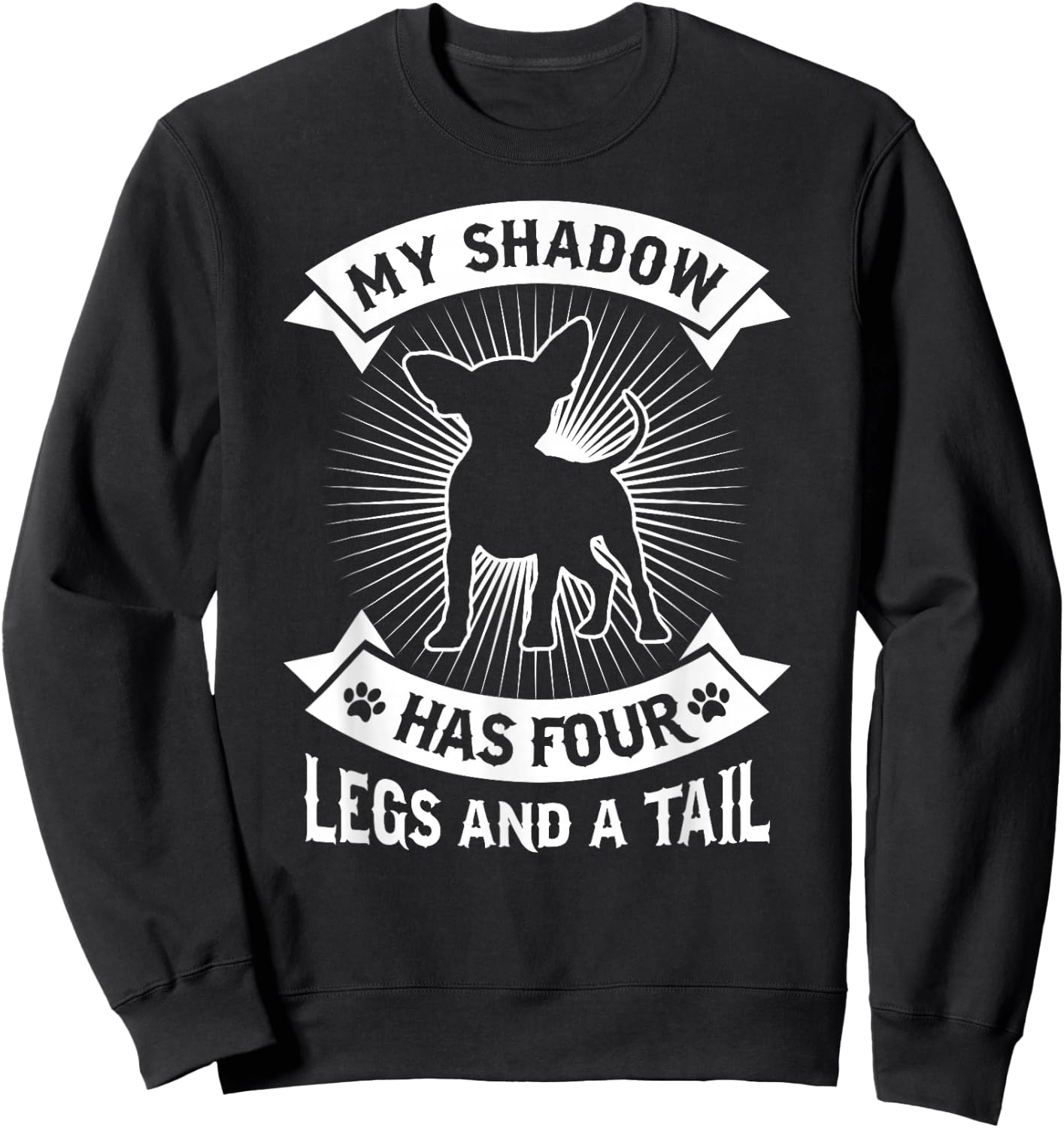 My Shadow Has 4 Legs And A Tail Chihuahua Dog Owner Shirt Men Women Girls Kids Sweatshirt - Sweatshirt | Black