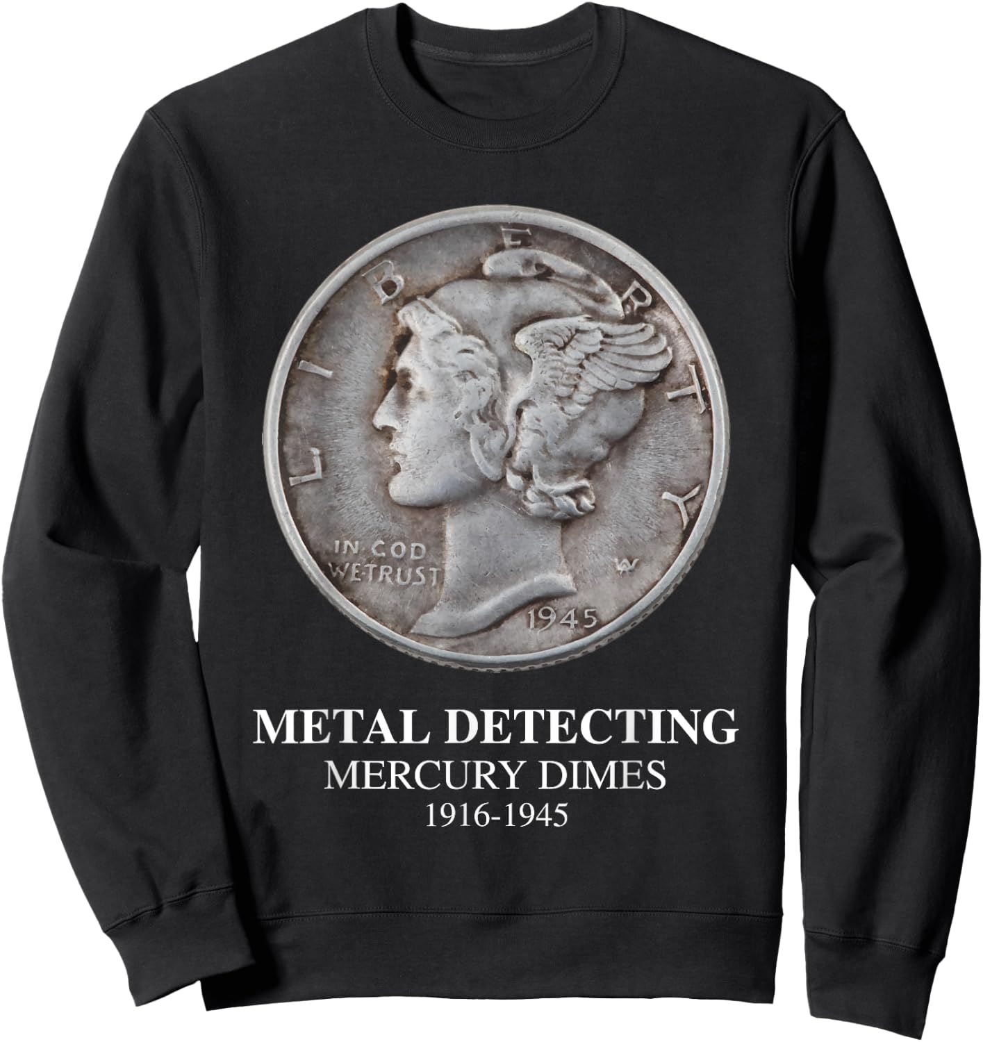 Metal Detecting Mercury Dimes T Shirt Sweatshirt - Sweatshirt | Black