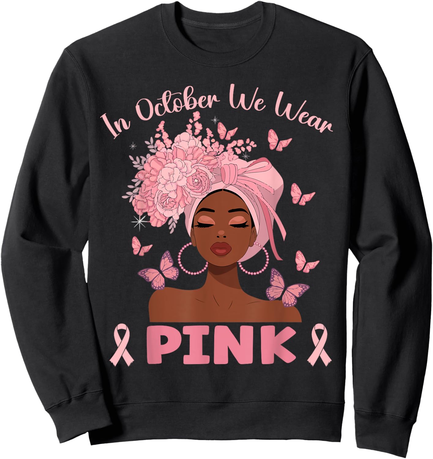 Black Woman In October We Wear Pink Ribbon Breast Cancer Sweatshirt - Sweatshirt | Black