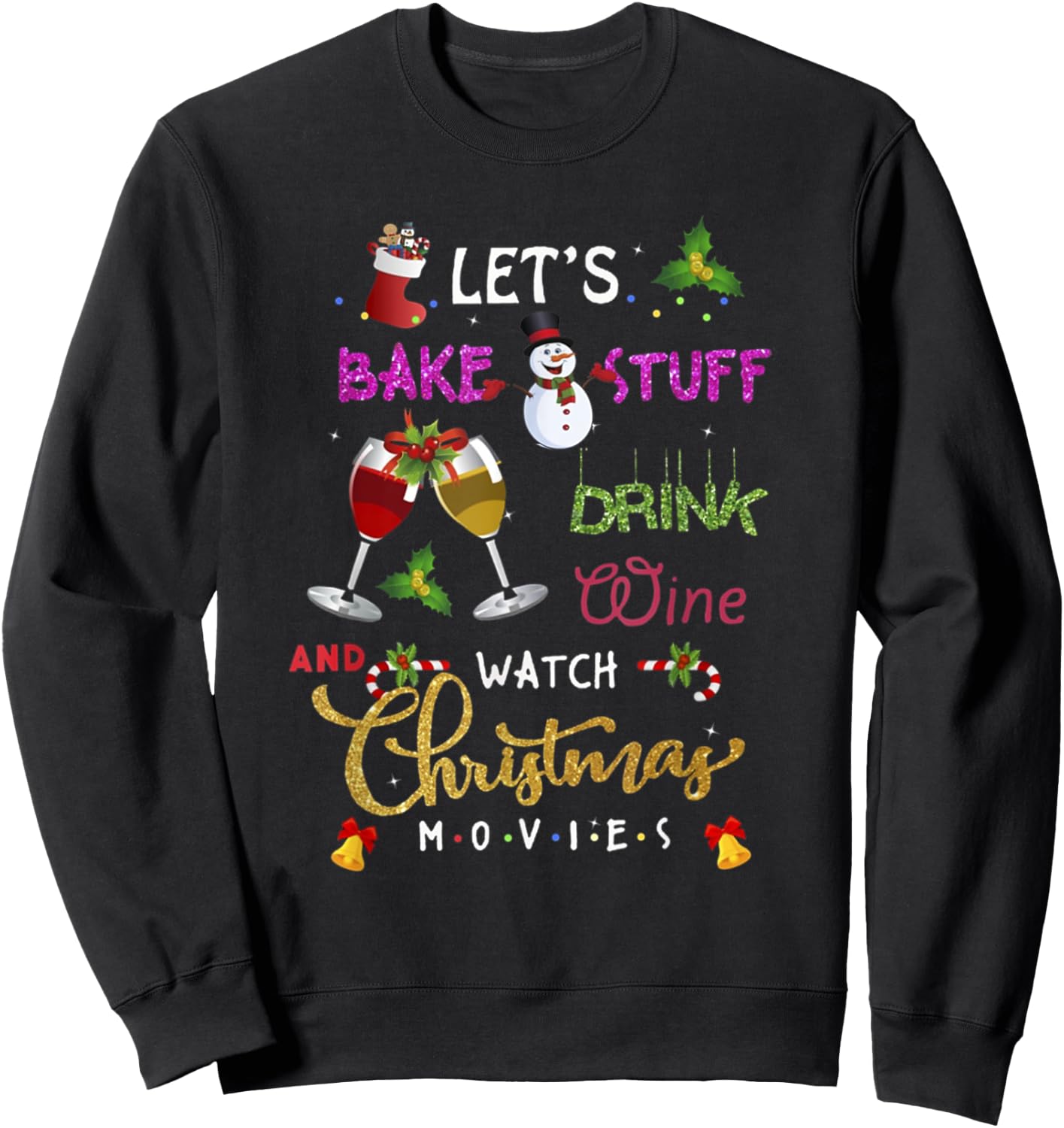 Let's Bake Stuff Drink Wine and Watch Christmas Movies lover Sweatshirt - Sweatshirt | Black