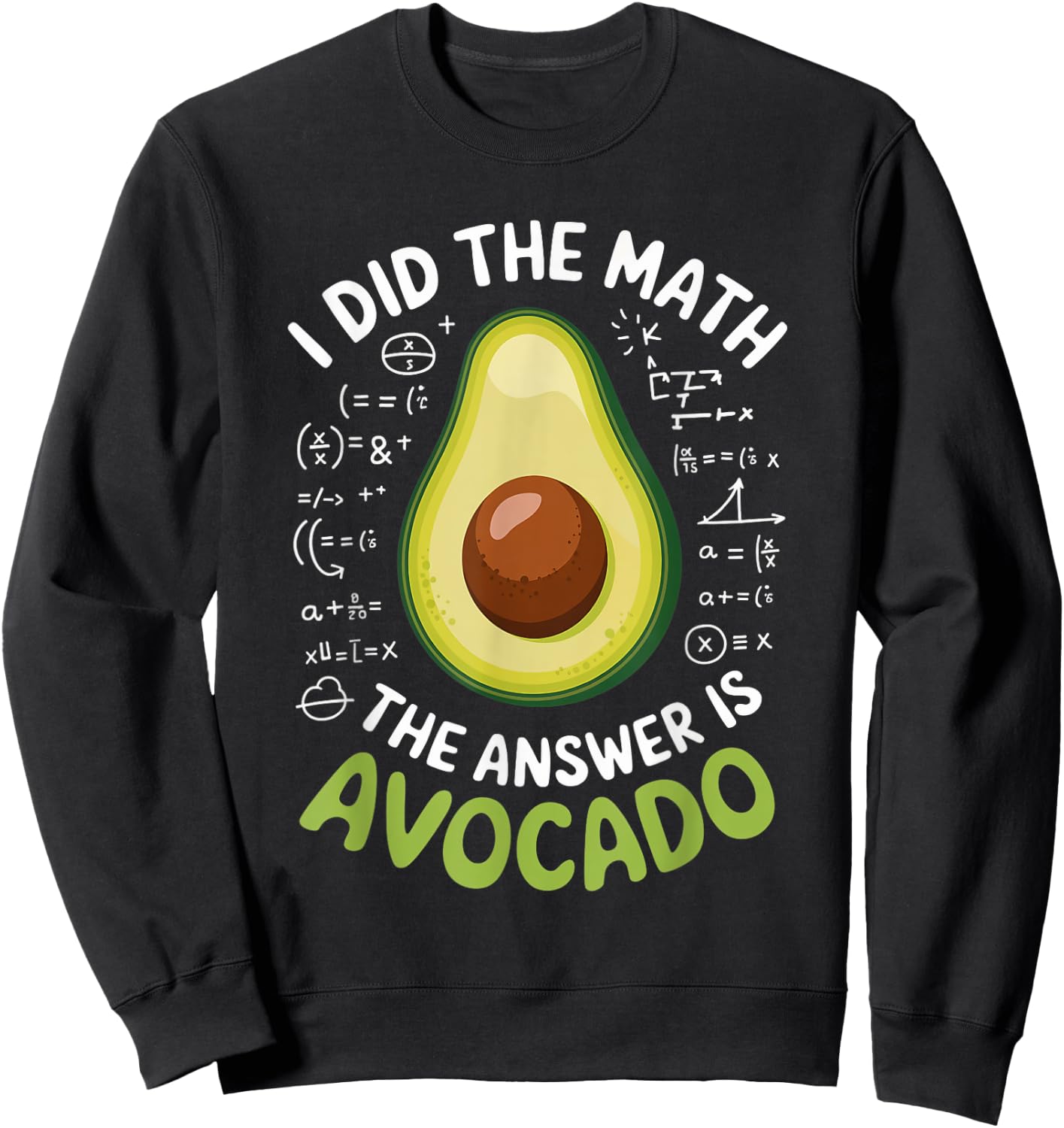 Food Lovers I Did The Math Answer Is Avocado Sweatshirt - Sweatshirt | Black