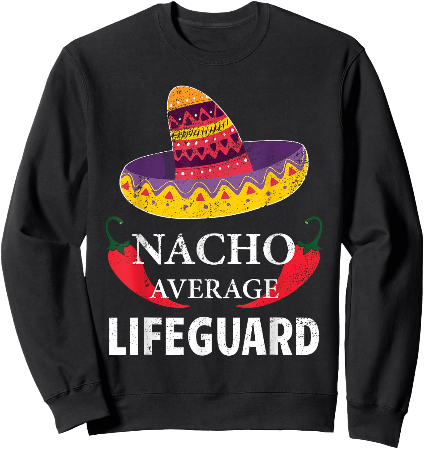 Nacho Average Lifeguard Cinco De Mayo Sombrero Funny Sweatshirt - Sweatshirt | Black