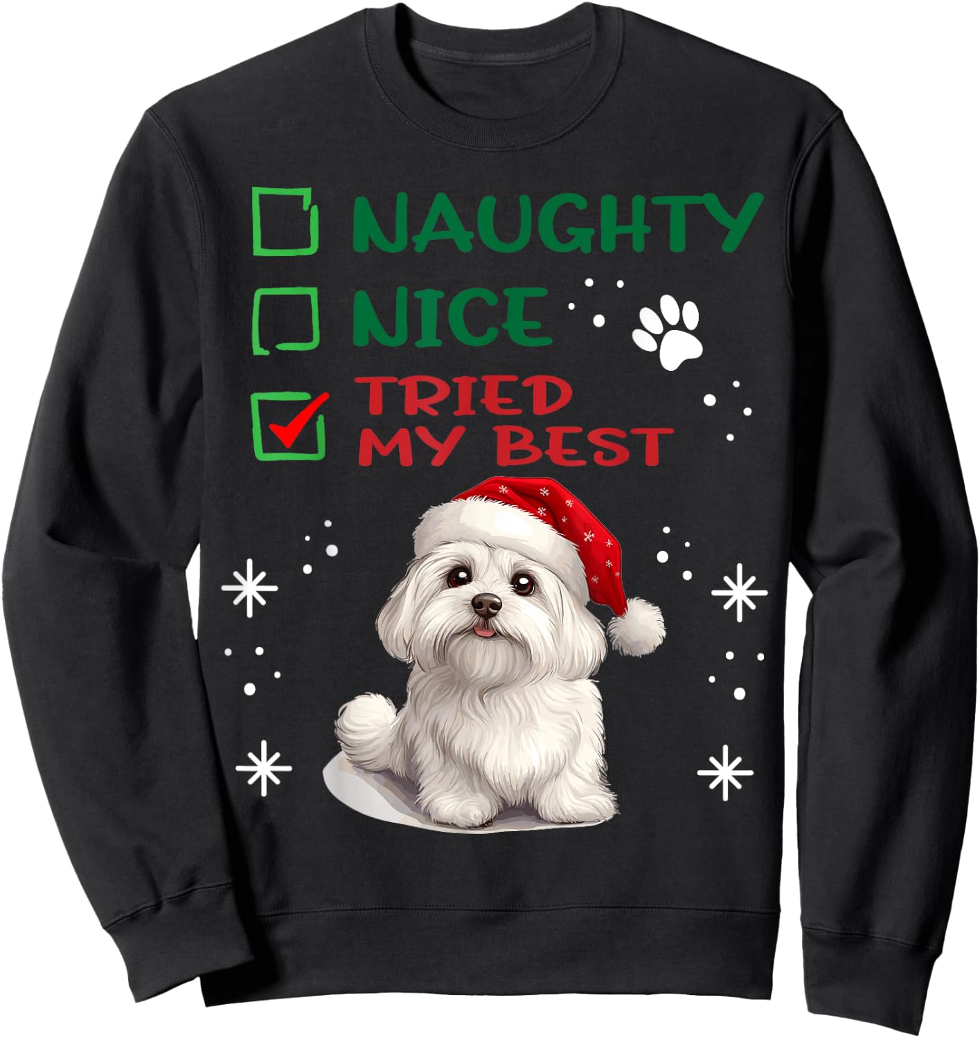 Cute Maltese dog Dog Christmas Naughty Nice Tried my Best Sweatshirt - Sweatshirt | Black