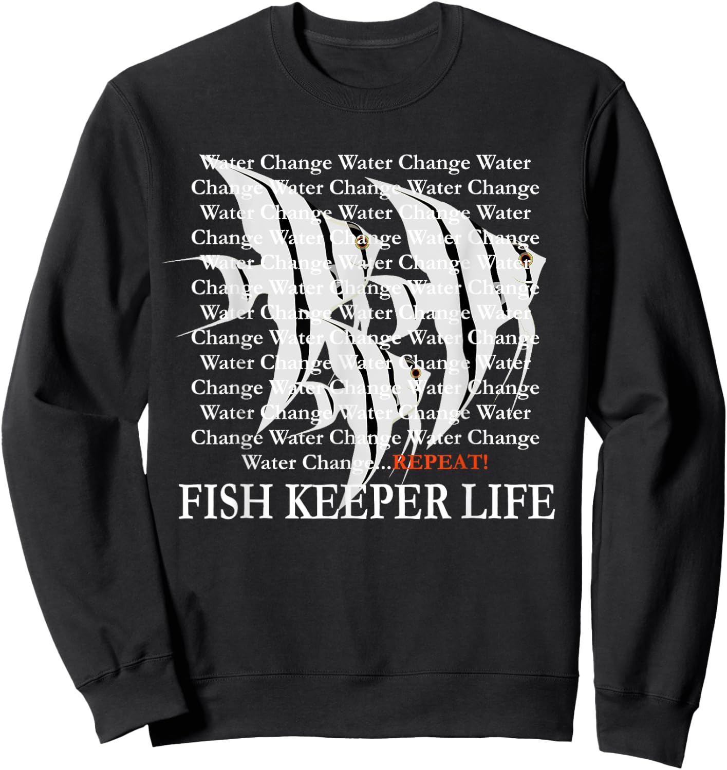 Water Change Repeat Fish Keeper Life, Tropical Angelfish Sweatshirt - Sweatshirt | Black