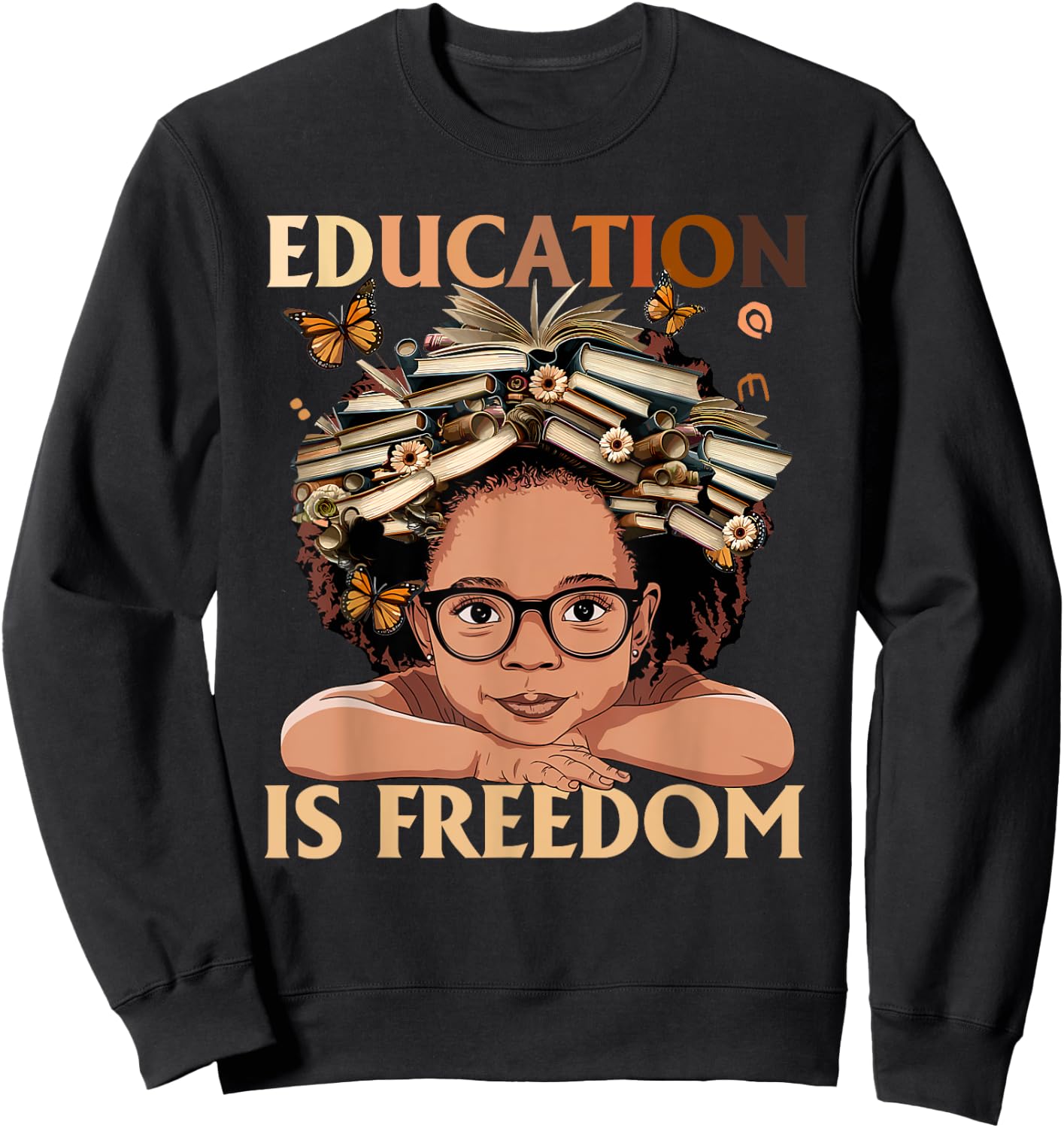 Education Is Freedom Black Girl Kid Black History Month Sweatshirt - Sweatshirt | Black