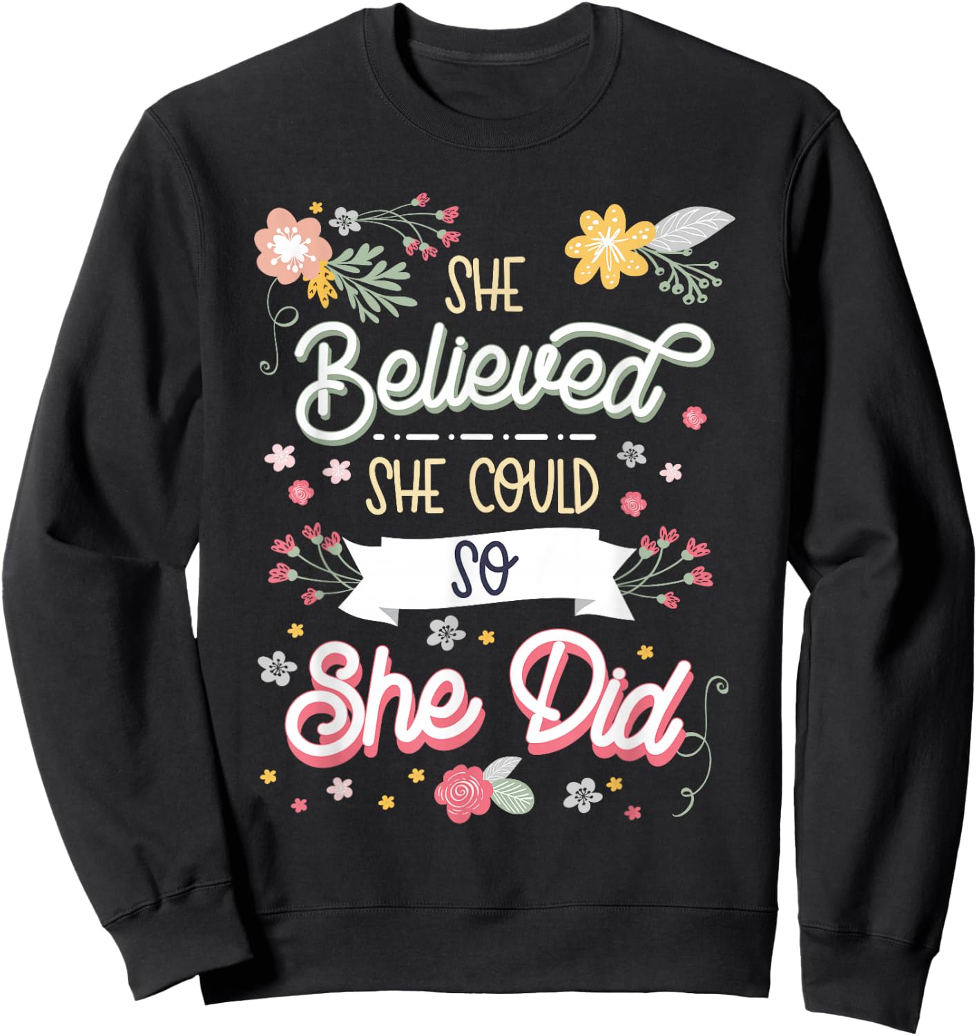 She believed she could so she did Inspirational Sweatshirt - Sweatshirt | Black