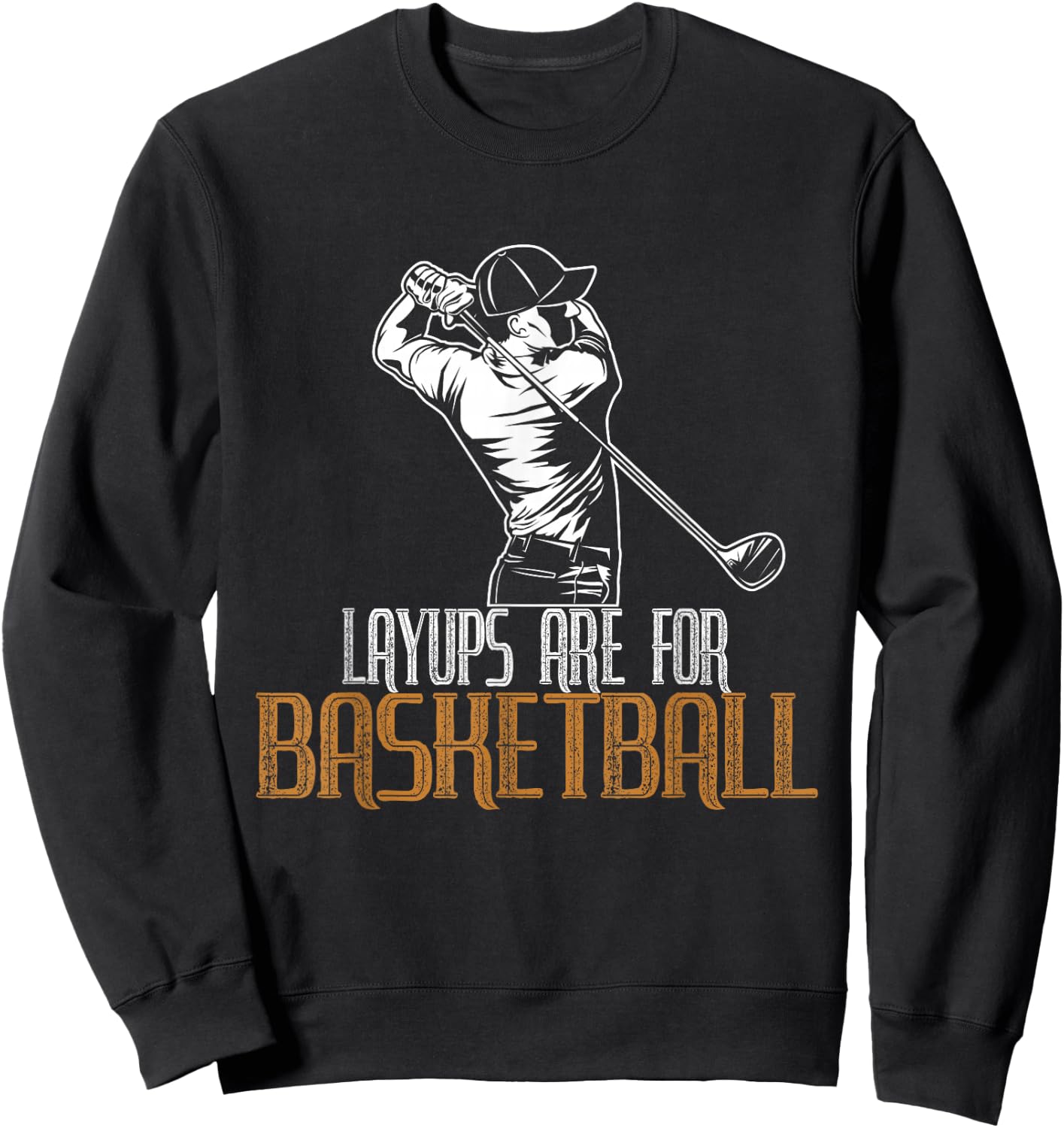 Layups Are For Basketball Sweatshirt - Sweatshirt | Black