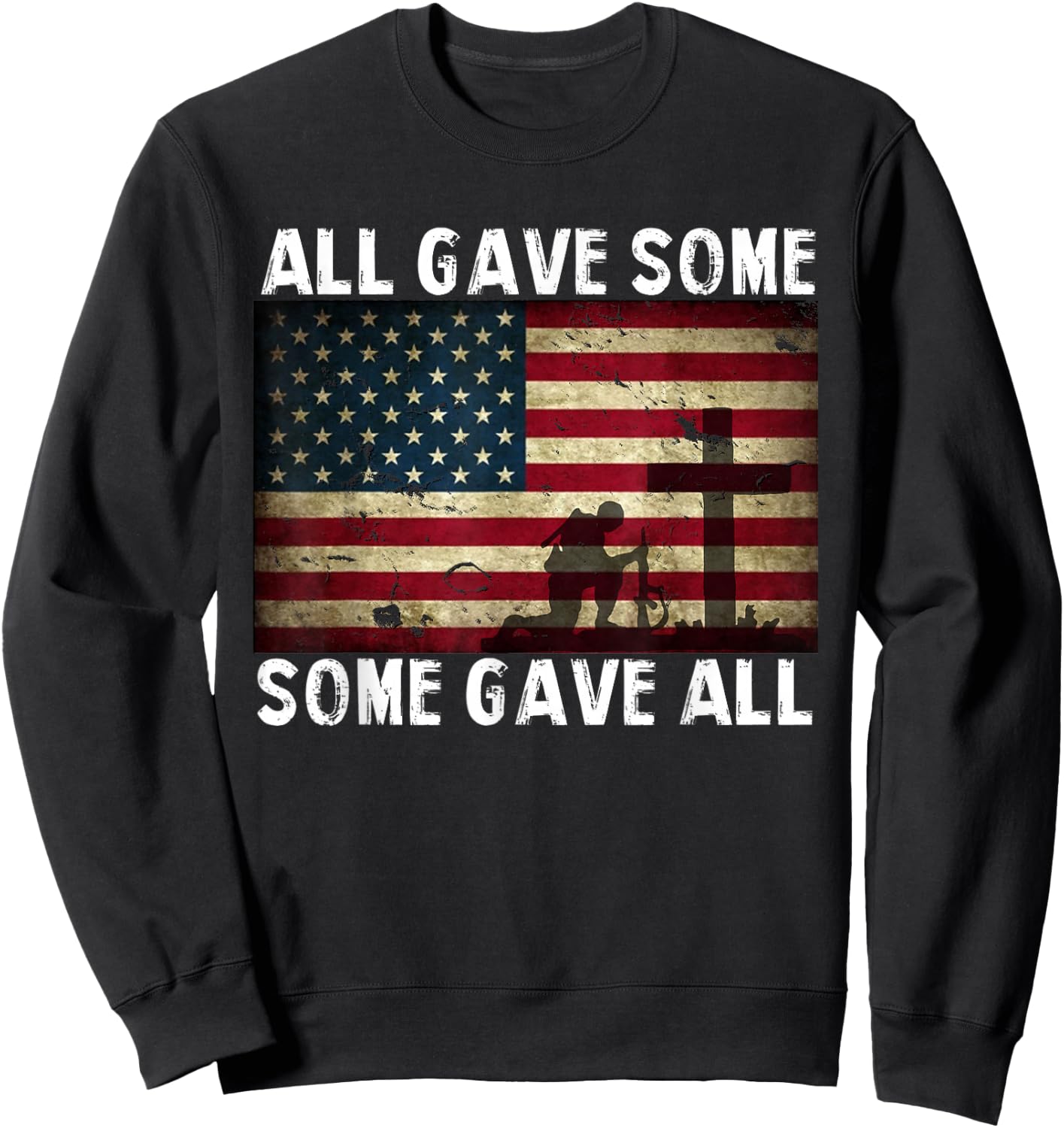All Gave Some, Some Gave All - Veterans Sweatshirt - Sweatshirt | Black