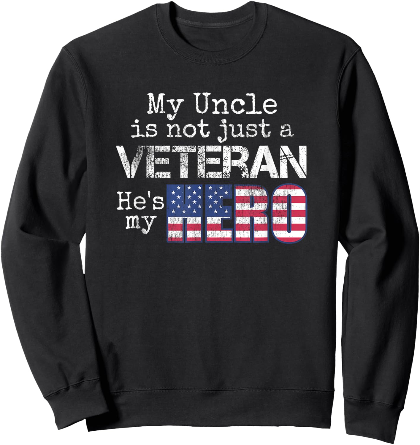 Military Family Veteran Shirt My Uncle US Veteran My Hero Sweatshirt - Sweatshirt | Black