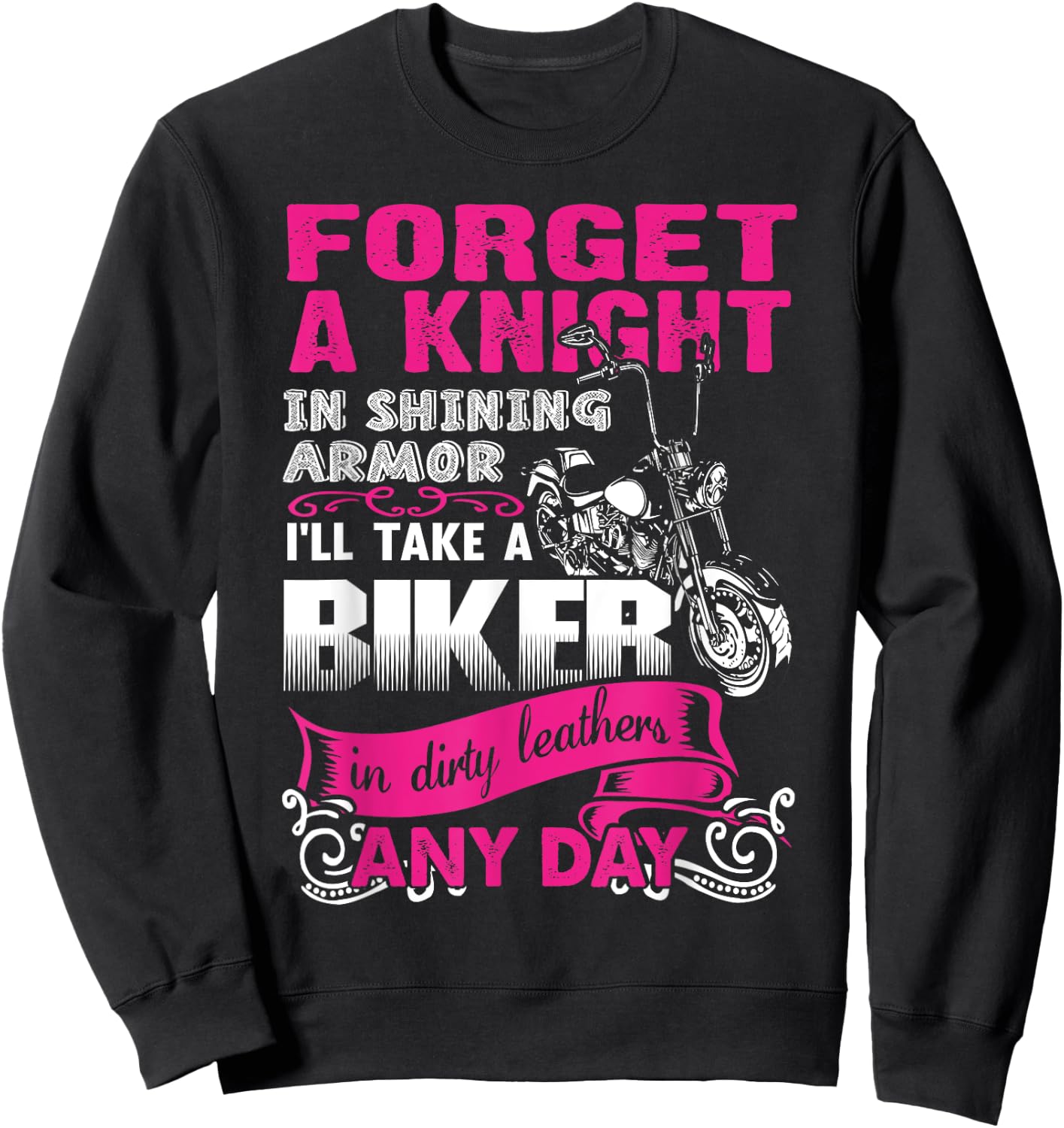 Forget A Knight In Shining armor I'll Take a Bike In dirty.. Sweatshirt - Sweatshirt | Black