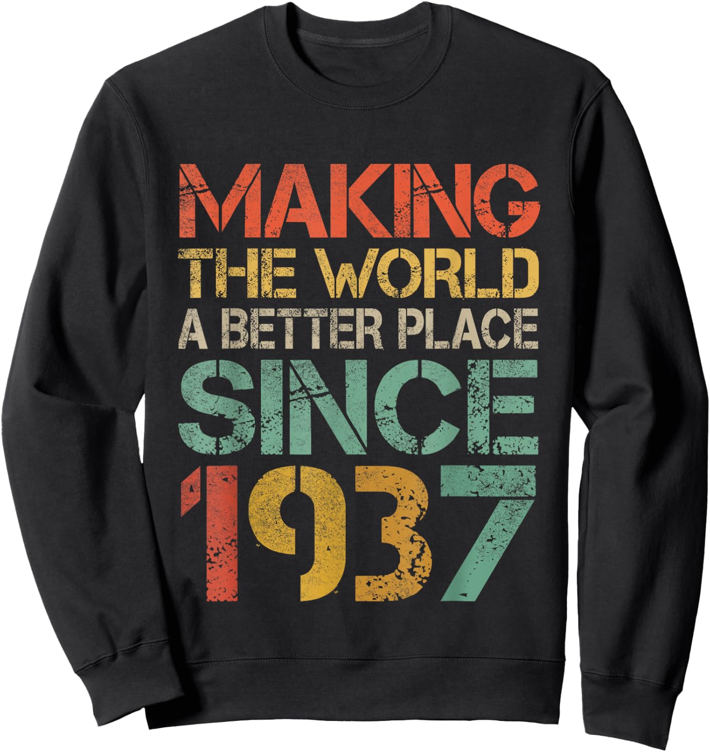 Making The World a Better Place Since 1937 Funny Vintage Sweatshirt - Sweatshirt | Black