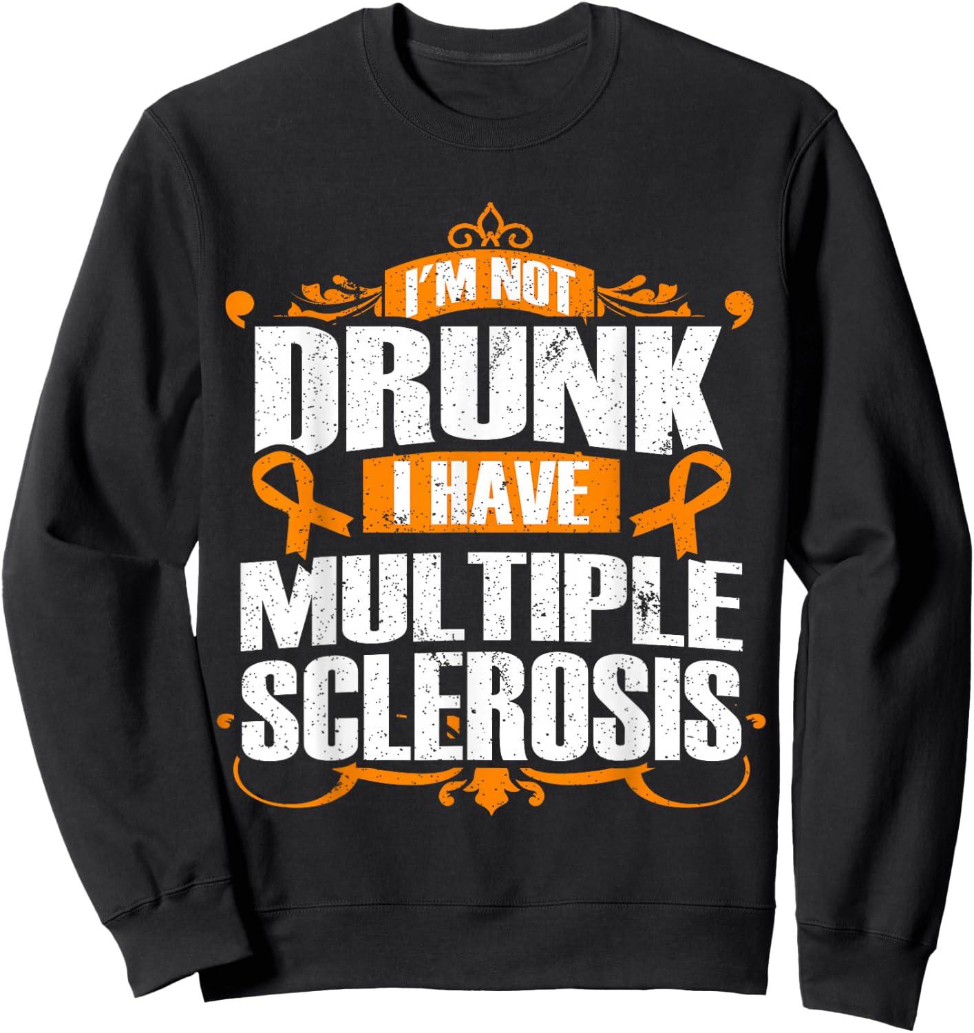 Multiple Sclerosis Shirt - I'm Not Drunk I Have MS Sweatshirt - Sweatshirt | Black