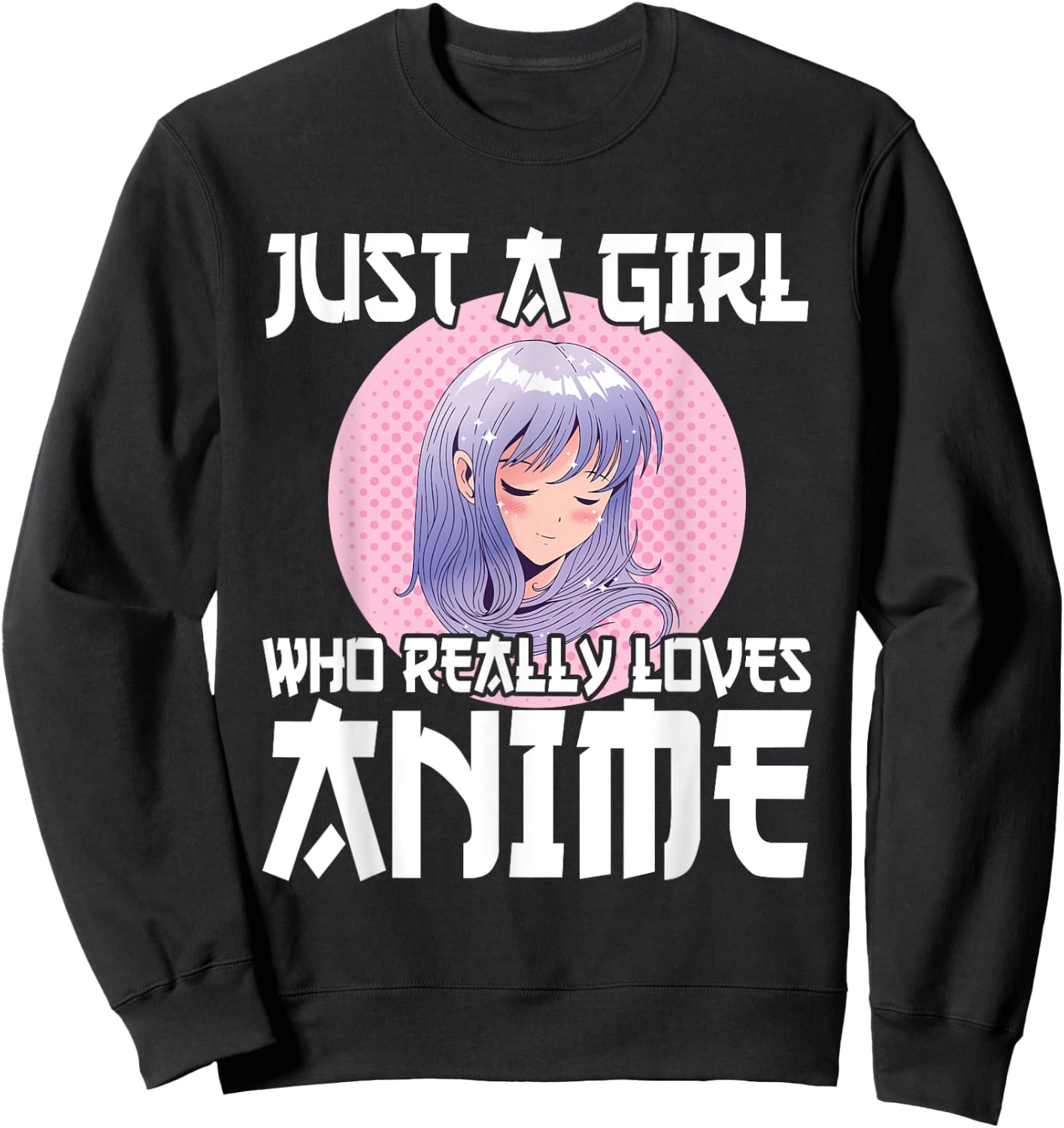 Anime Girl Merch Otaku Gift Just A Girl Who Loves Anime Sweatshirt - Sweatshirt | Black