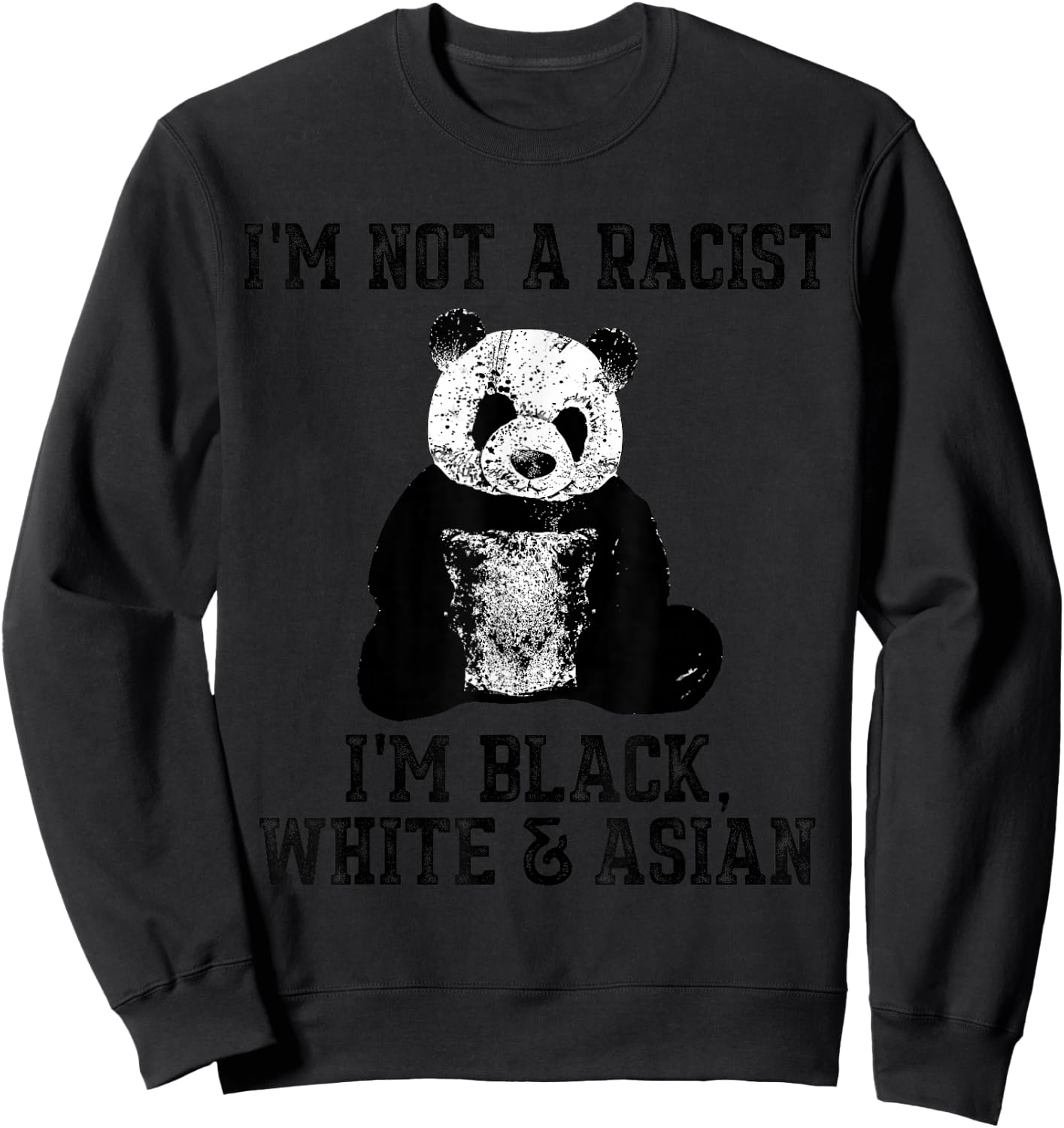 I'm not a Racist, I'm Black White Asian Cute Panda Sweatshirt - Sweatshirt | Black