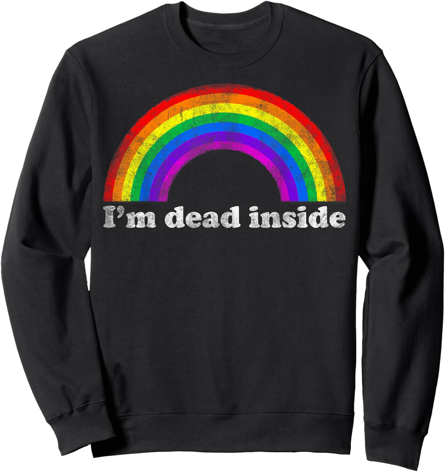 Funny Sarcastic Dark Humor Vintage Rainbow I'm Dead Inside Sweatshirt - Sweatshirt | Black