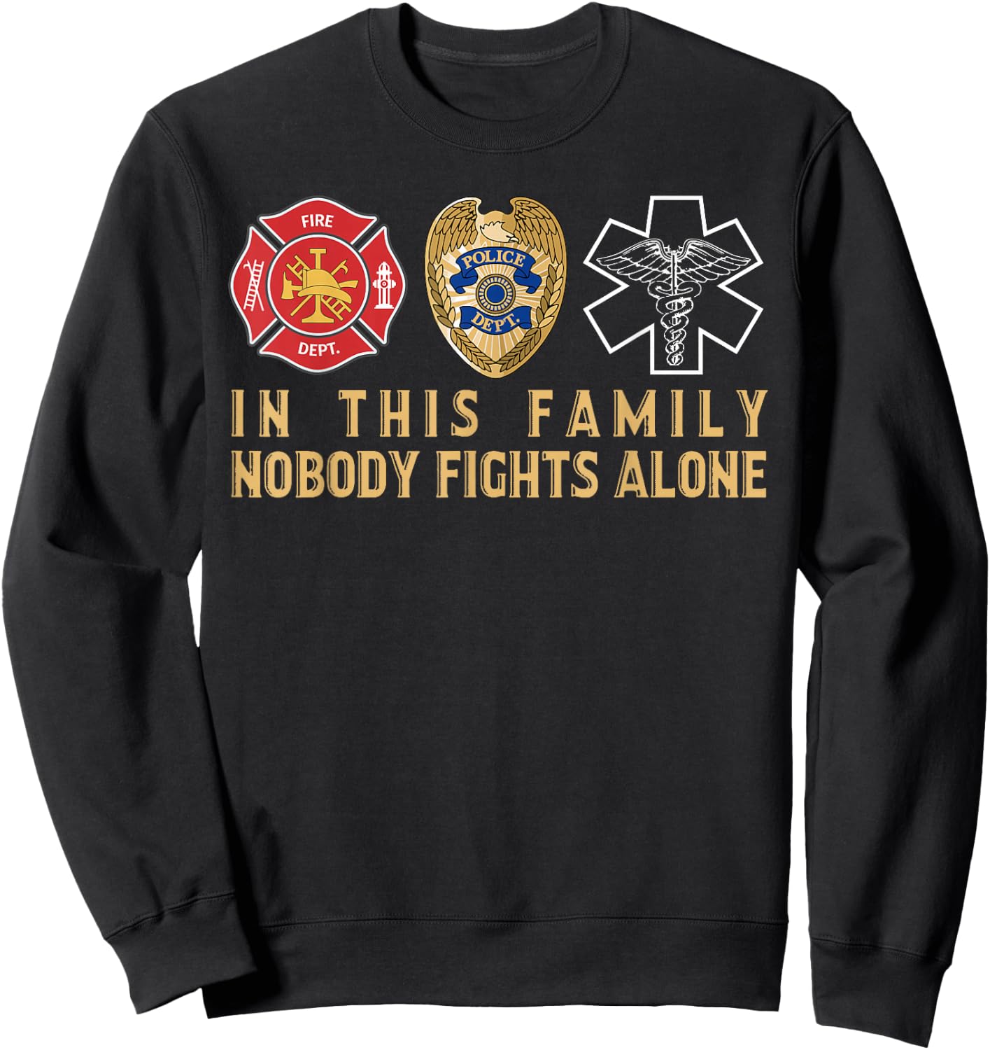 In This Family Nobody Fights Alone Police Firefighter EMS Sweatshirt - Sweatshirt | Black