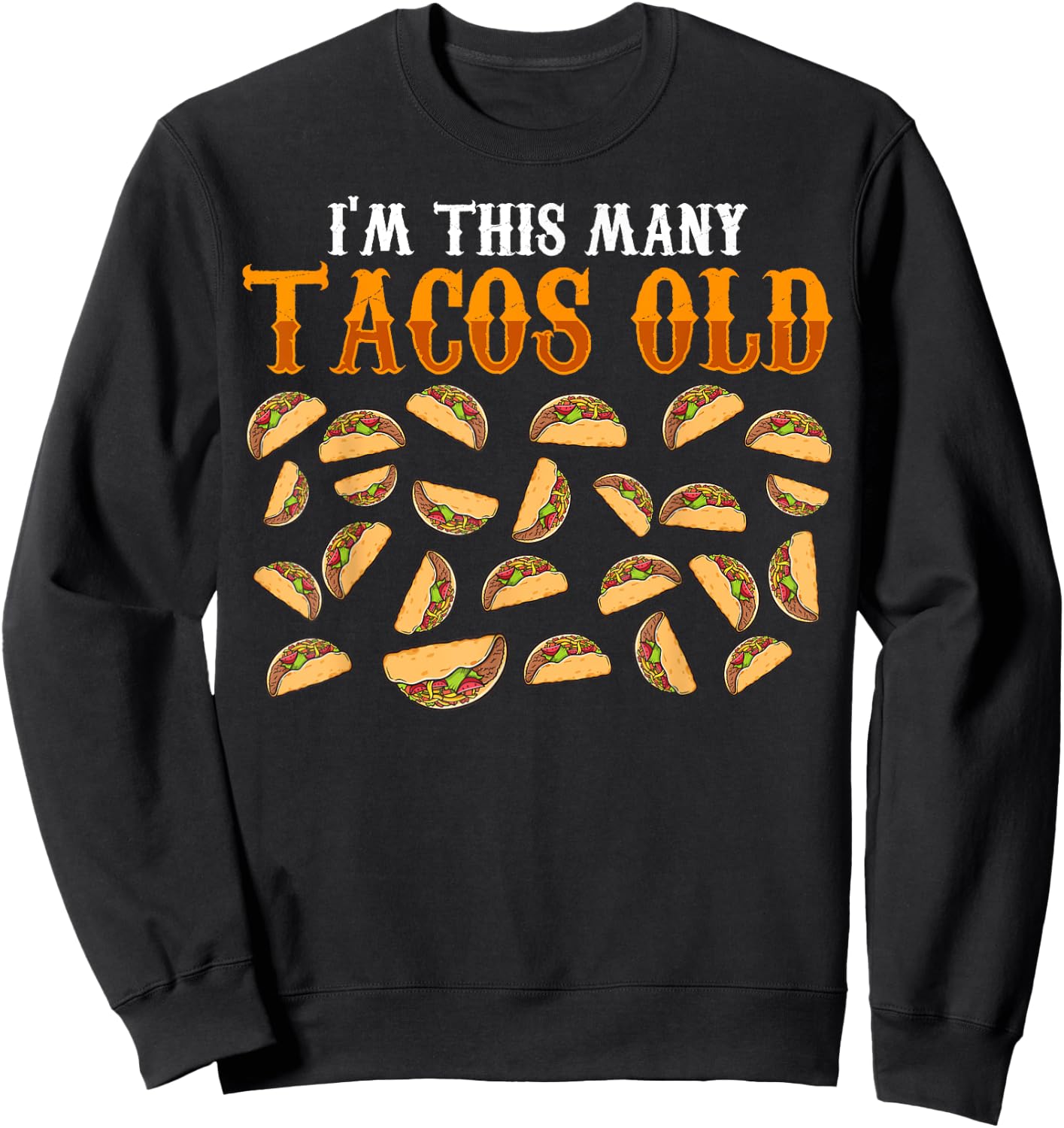Funny 25 Year Old Taco Lovers Gag Gift, 25th Birthday Sweatshirt - Sweatshirt | Black