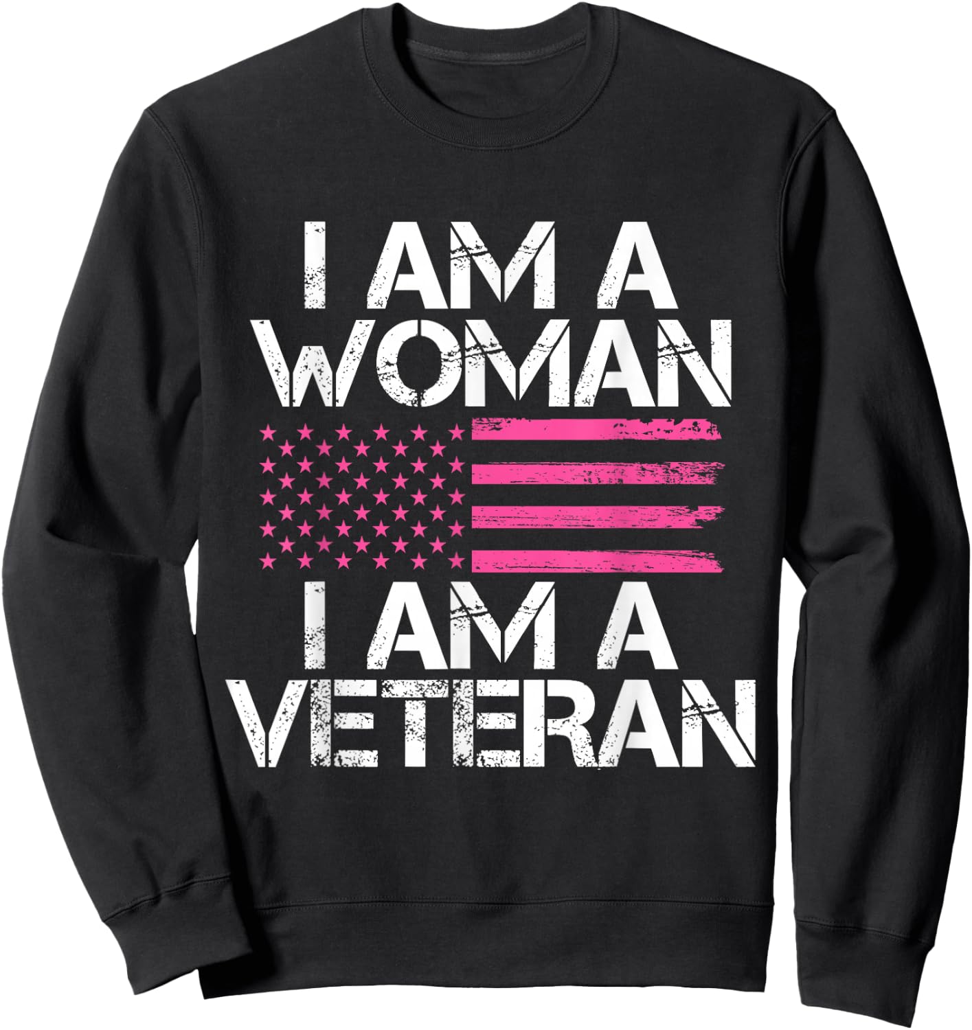 I Am A Woman I Am A Veteran Female Veteran Sweatshirt - Sweatshirt | Black