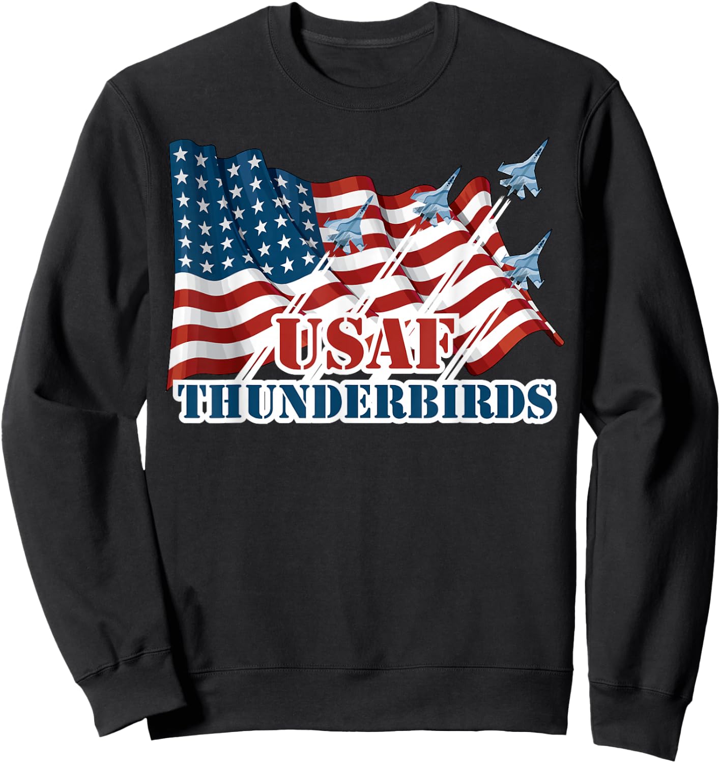 USAF Thunderbirds Shirt-Graphic Jet American Flag Gift Sweatshirt - Sweatshirt | Black