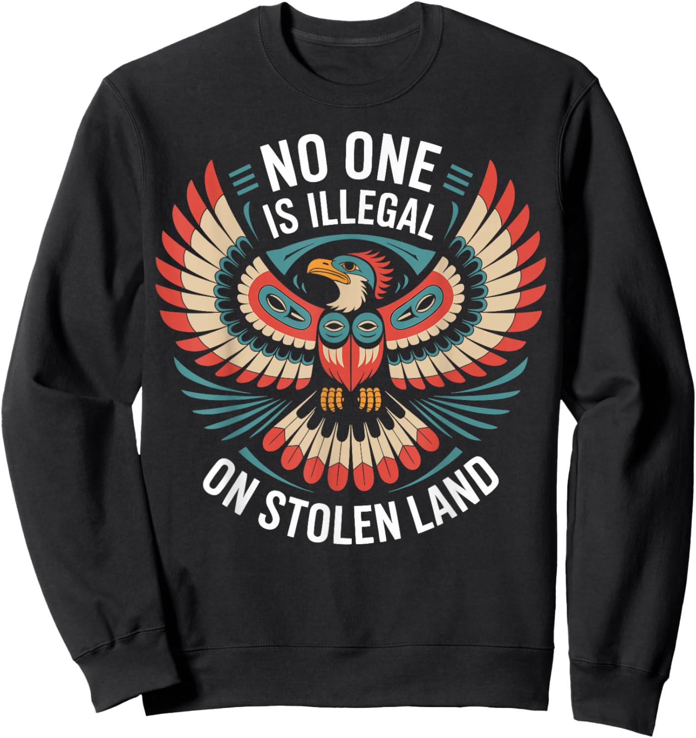 No One is Illegal On Stolen Land Political Native American Sweatshirt - Sweatshirt | Black