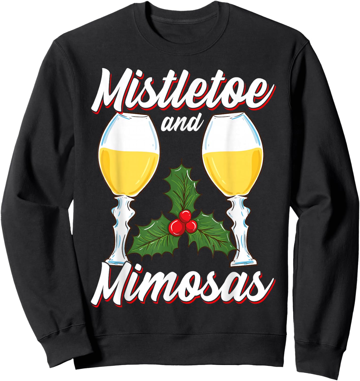 Mistletoe and Mimosas Funny Xmas Christmas Wine Lover Sweatshirt - Sweatshirt | Black